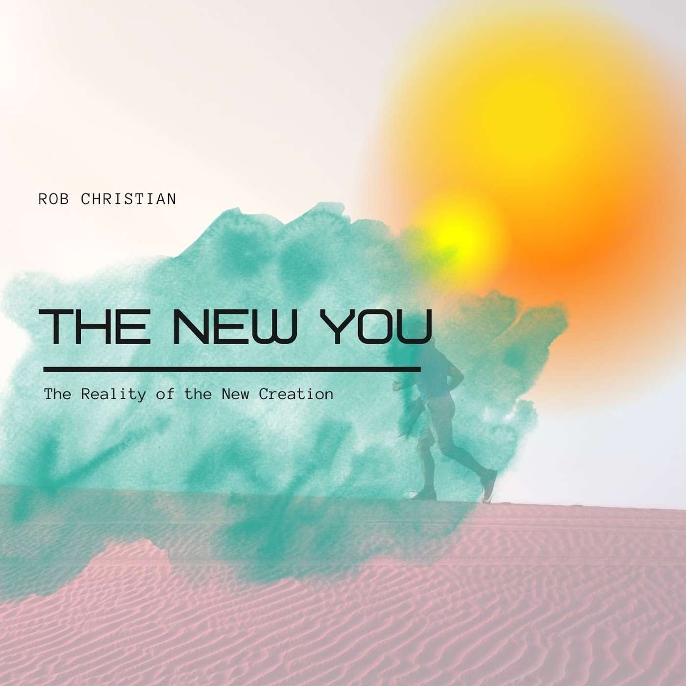 Sunday Service: The New You - Guest Speaker: Pastor Rob Christian