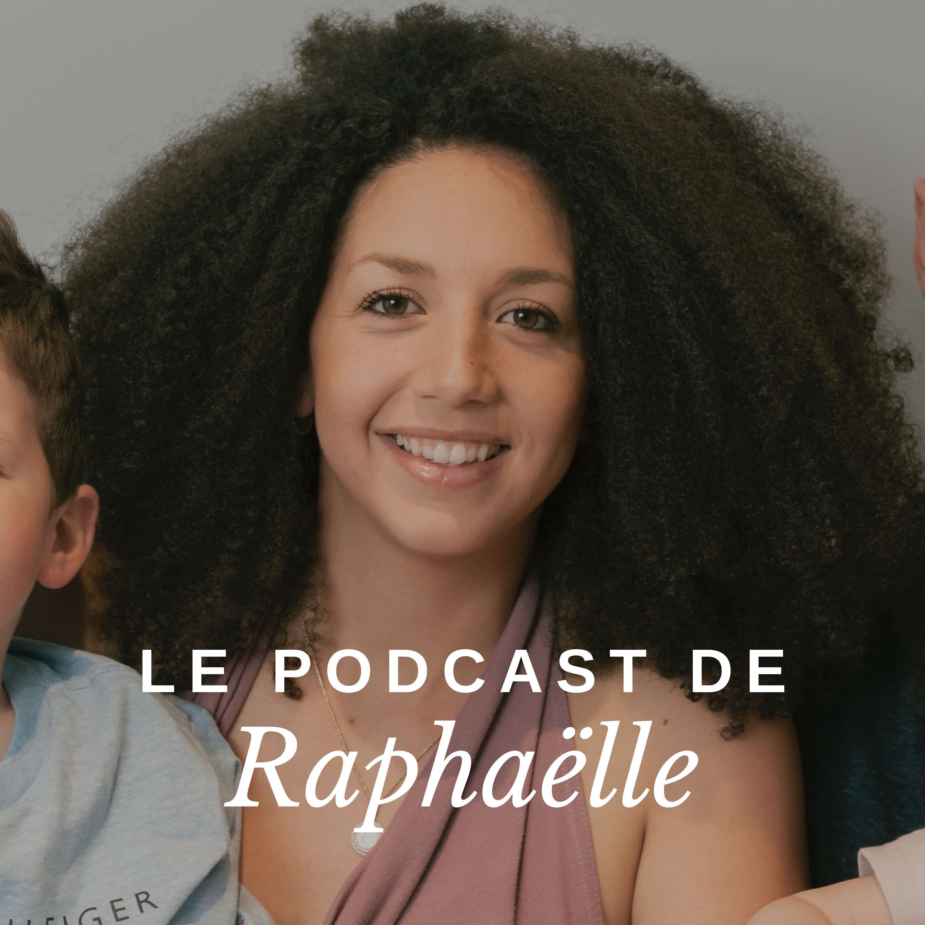 Le Podcast de Raphaelle