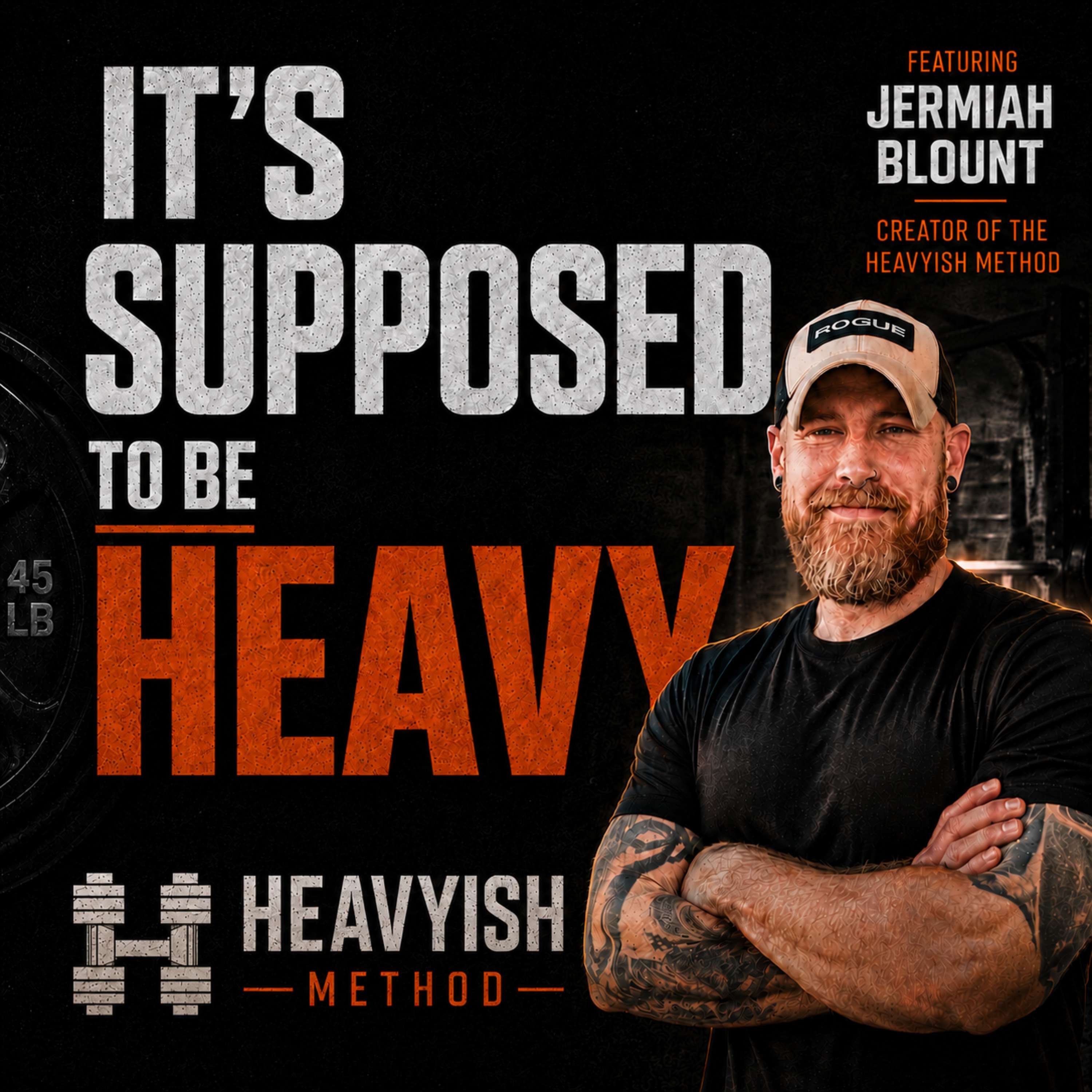 It's Supposed to be Heavy | HEAVYISH Method By Jermiah Blount