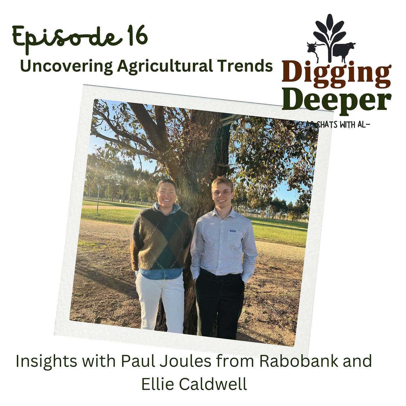 DIGGING DEEPER - Uncovering Agricultural Trends: Insights with Paul from Rabobank and Ellie Caldwell
