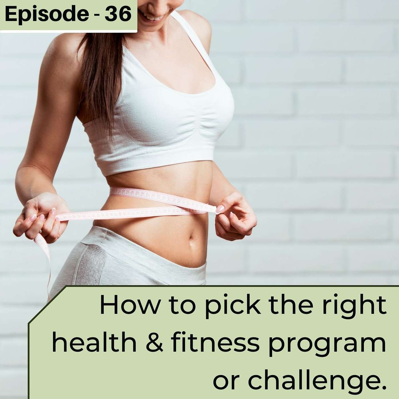 #36. How to pick the right health & fitness program or challenge.
