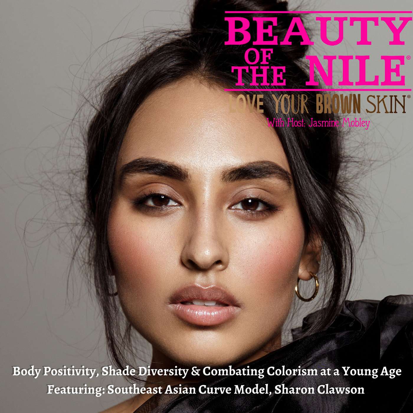 Body Positivity, Shade Diversity & Combating Colorism at a Young Age, Featuring: Southeast Asian Curve Model, Sharon Clawson. Episode 31