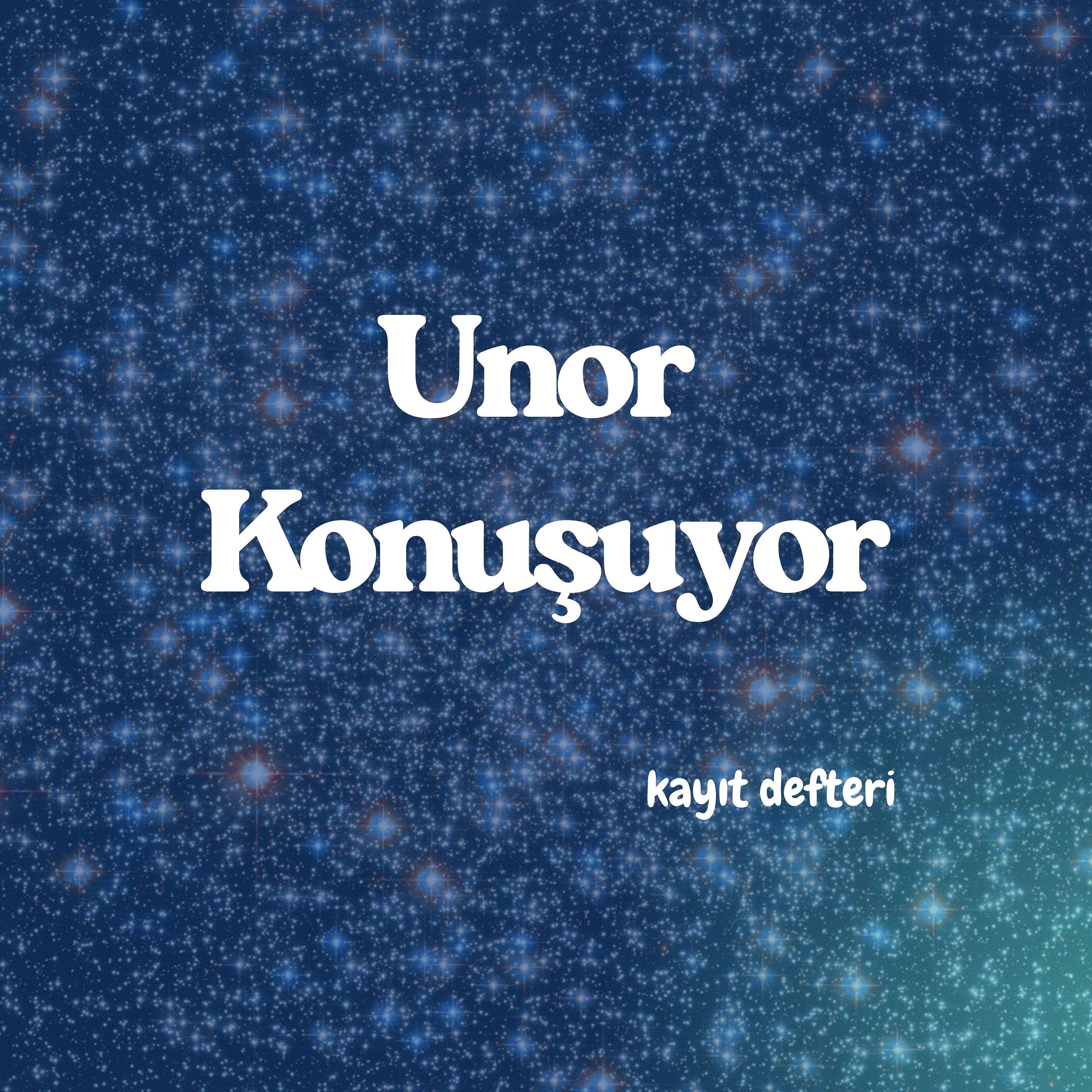 Unor Konuşuyor