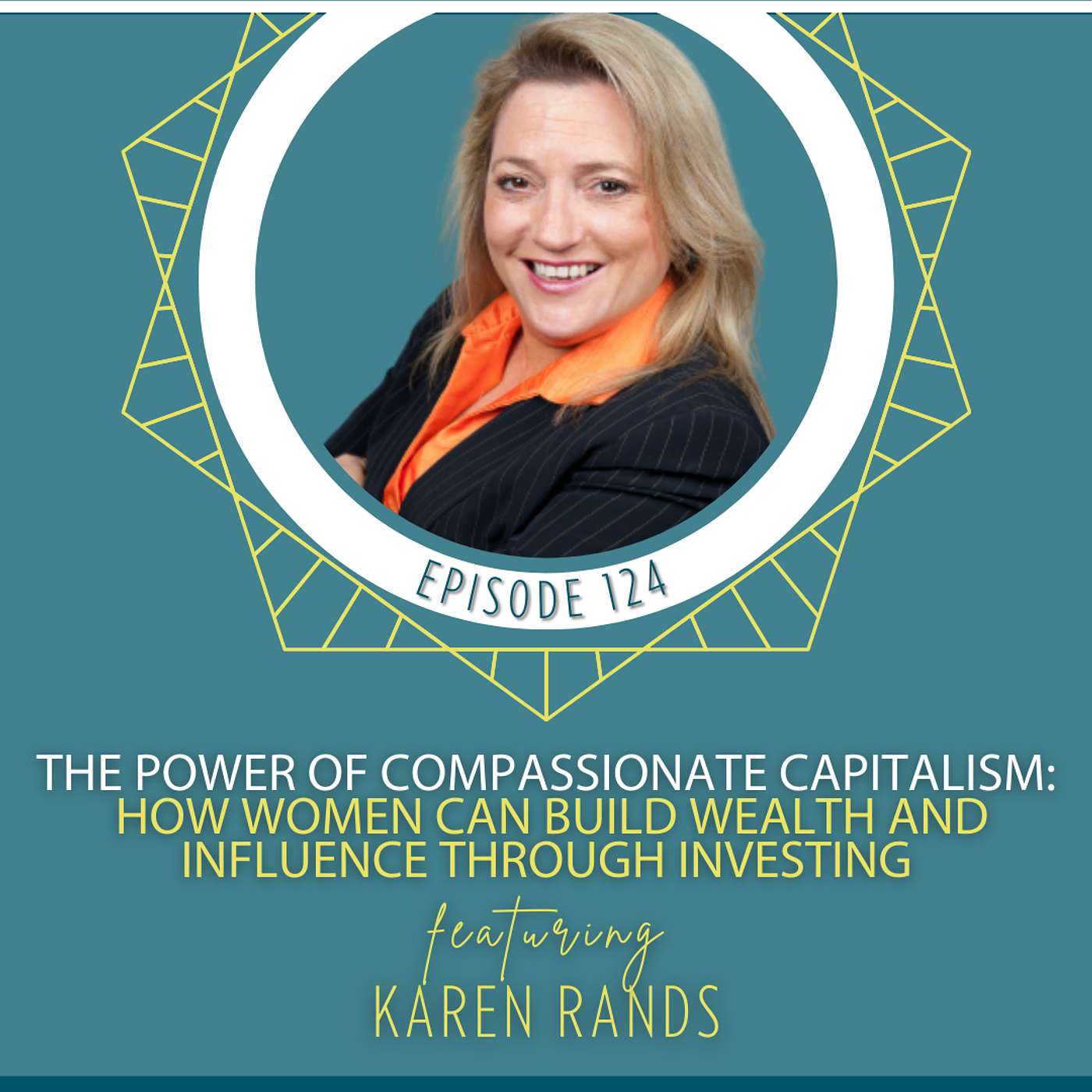 The Power of Compassionate Capitalism: How Women Can Build Wealth and Influence Through Investing with Karen Rands The Power of Compassionate Capitalism: How Women Can Build Wealth and Influence Through Investing with Karen Rands