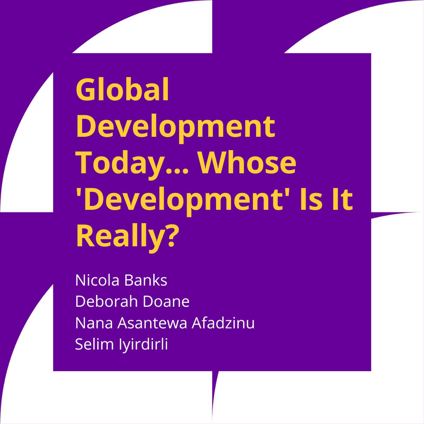 Global Development Today... Whose 'Development' Is It Really?