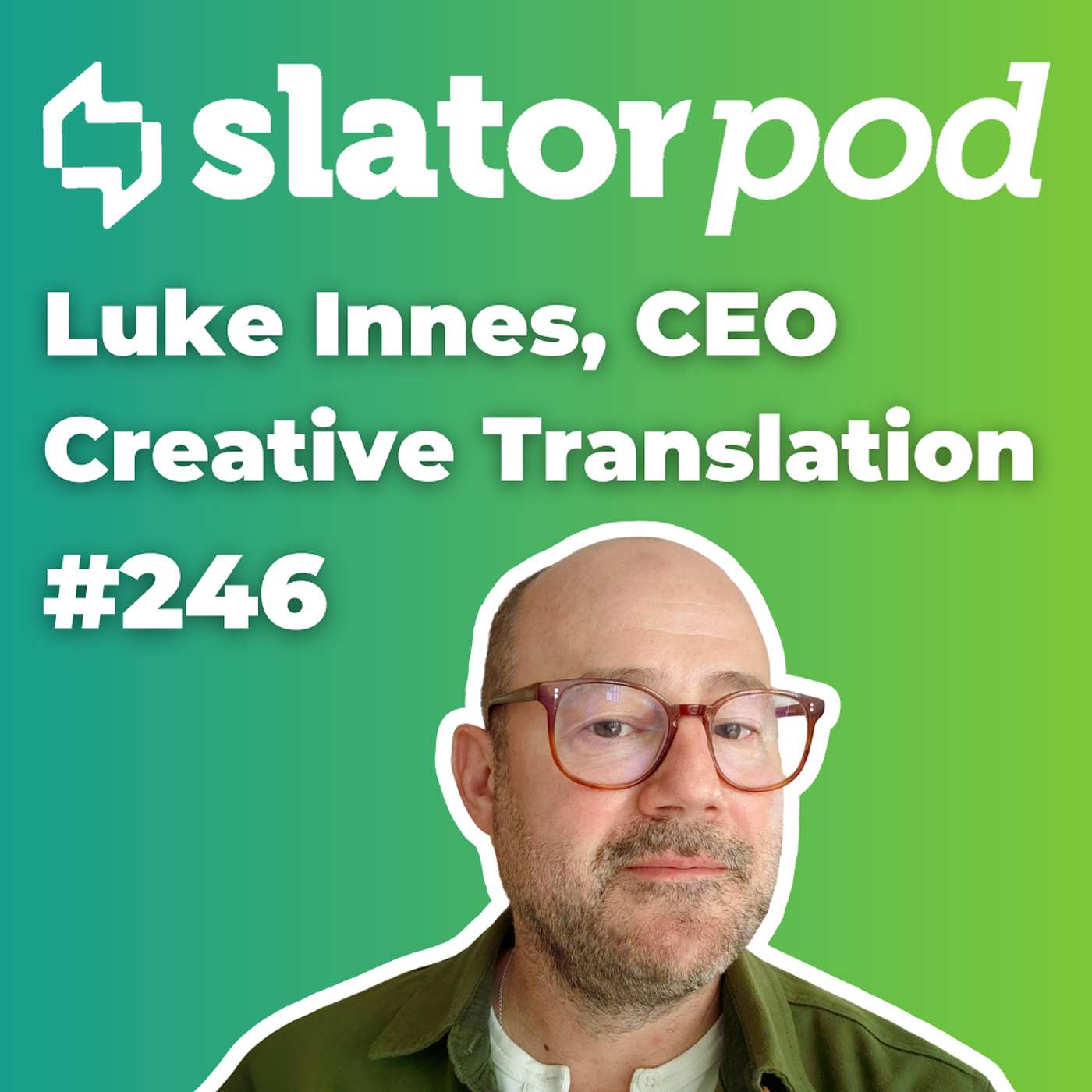 #246 AI and the Future of Transcreation with Creative Translation CEO Luke Innes