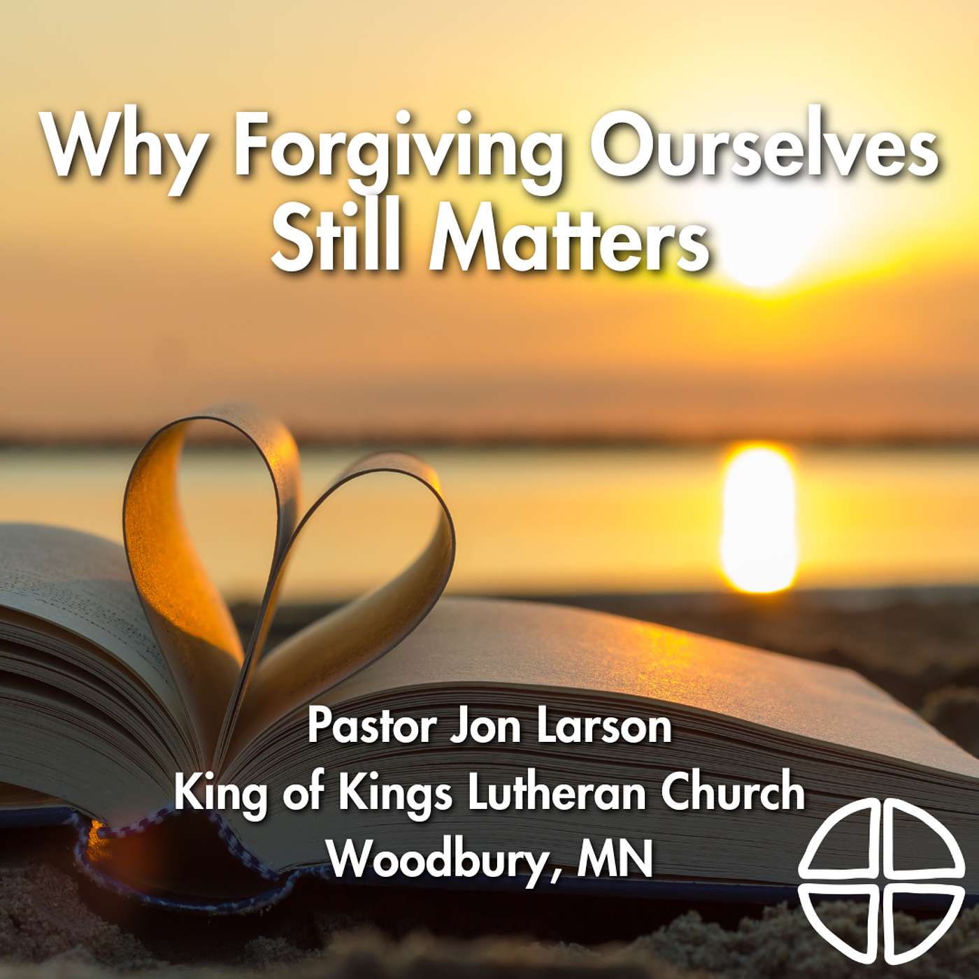 Why Forgiving Ourselves Still Matters // Pastor Jon Larson episode artwork