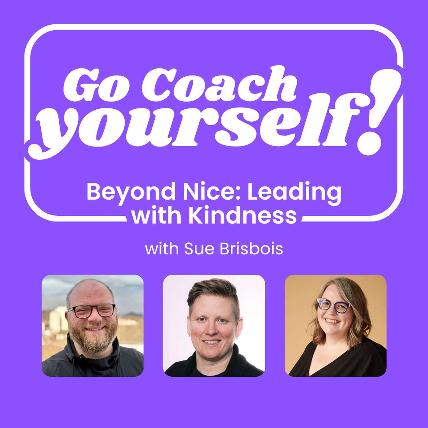 Beyond Nice: Leading with Kindness with Sue Brisbois