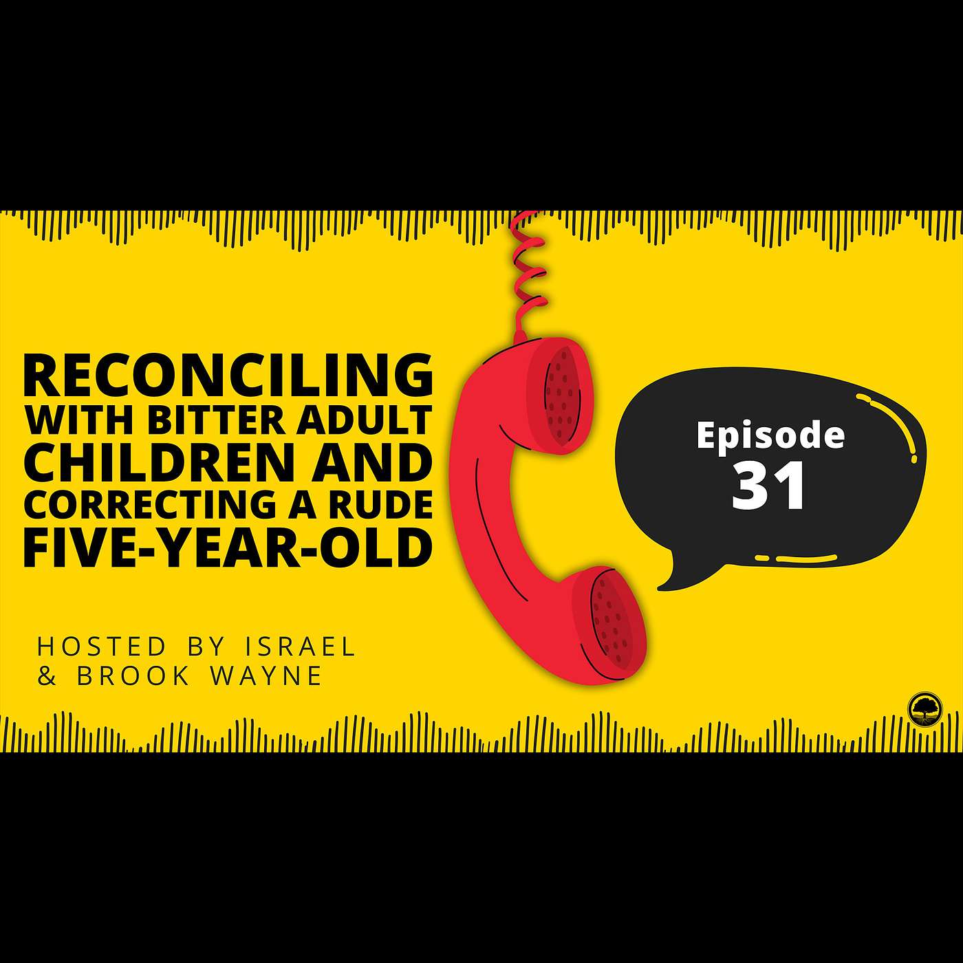 31 - Reconciling with Bitter Adult Children and Correcting a Rude Five-Year-Old 31 - Reconciling with Bitter Adult Children and Correcting a Rude Five-Year-Old