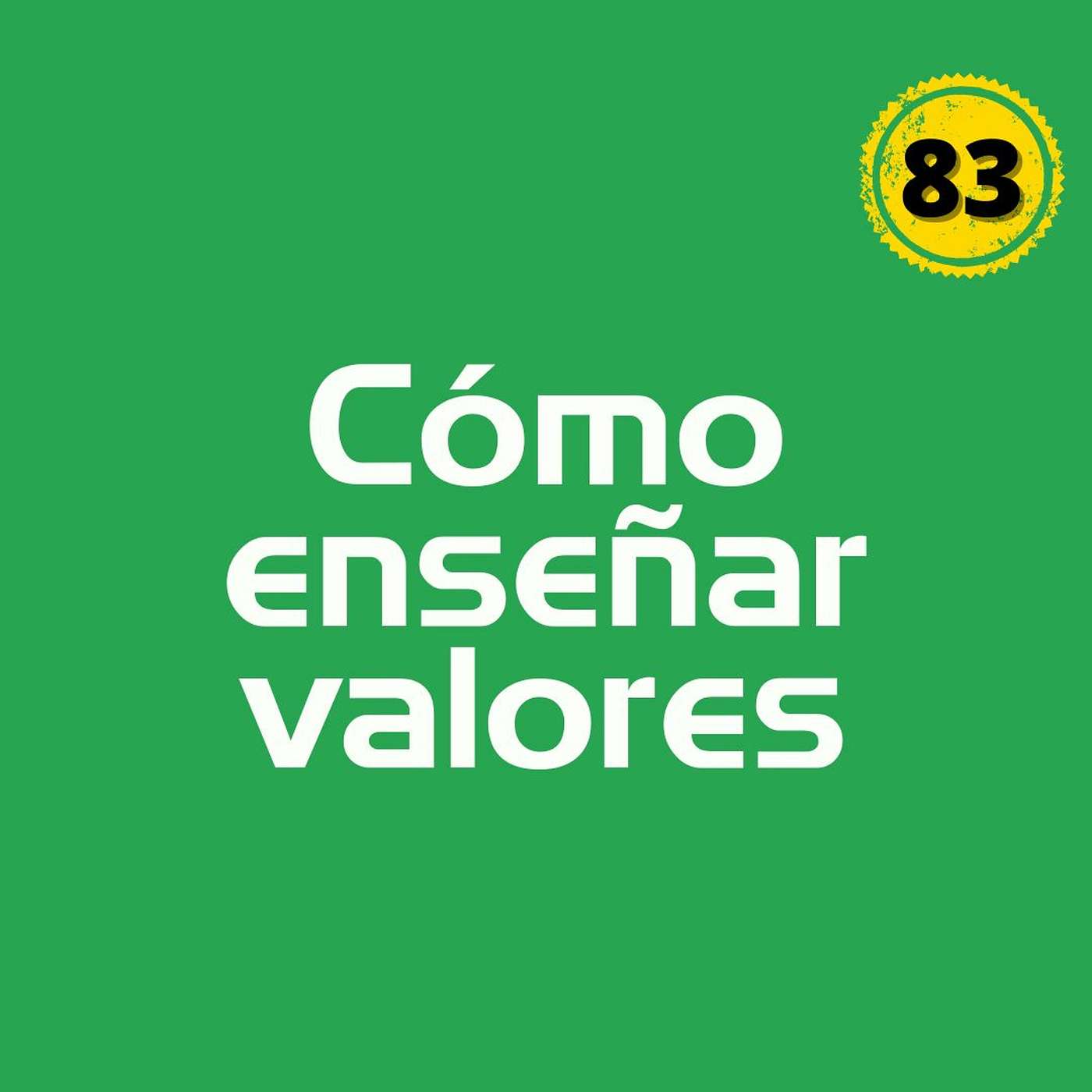 Episodio No 83 - Cómo Enseñar Valores En La Empresa episode artwork