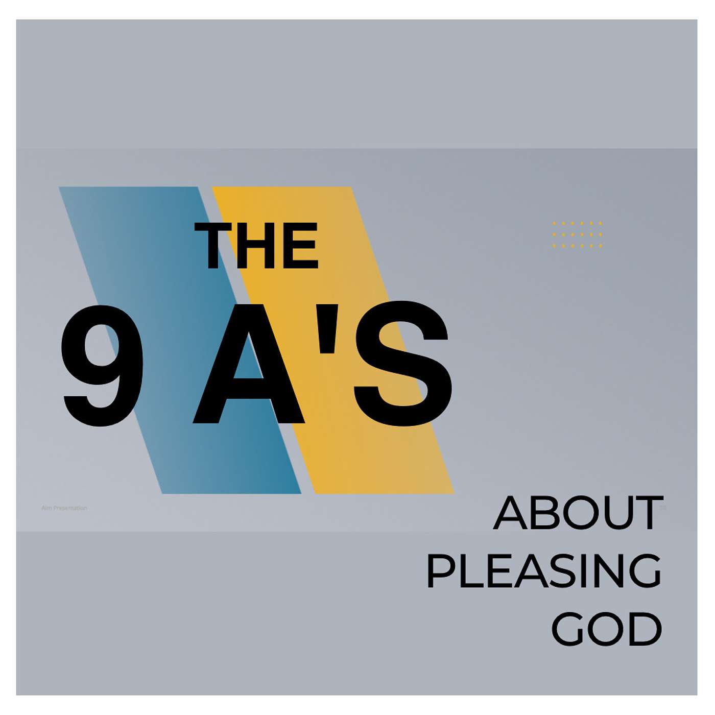 THE 9 A'S ABOUT PLEASING GOD
