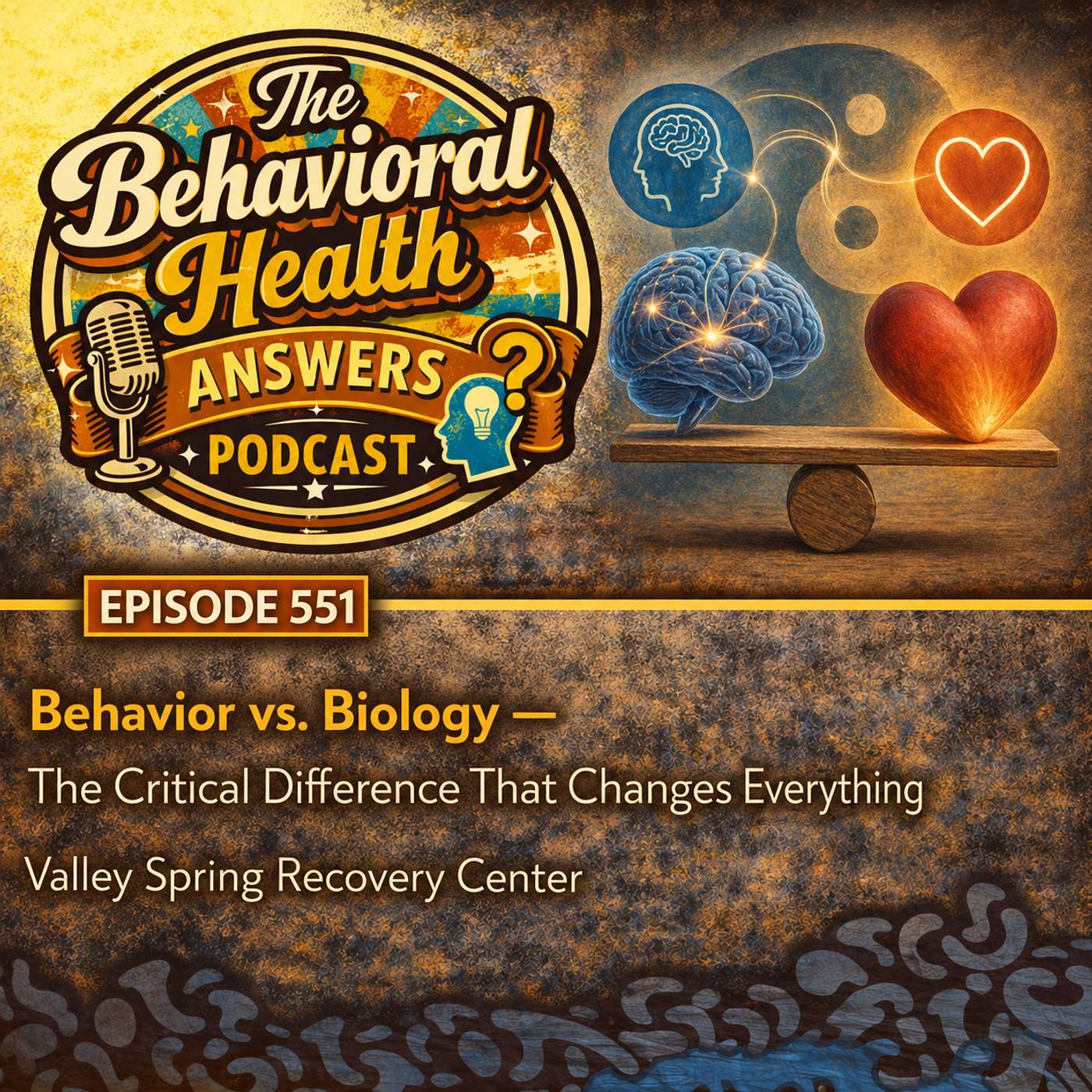 Episode 551: Behavior vs. Biology - The Critical Difference That Changes Everything | Valley Spring Recovery Center episode artwork