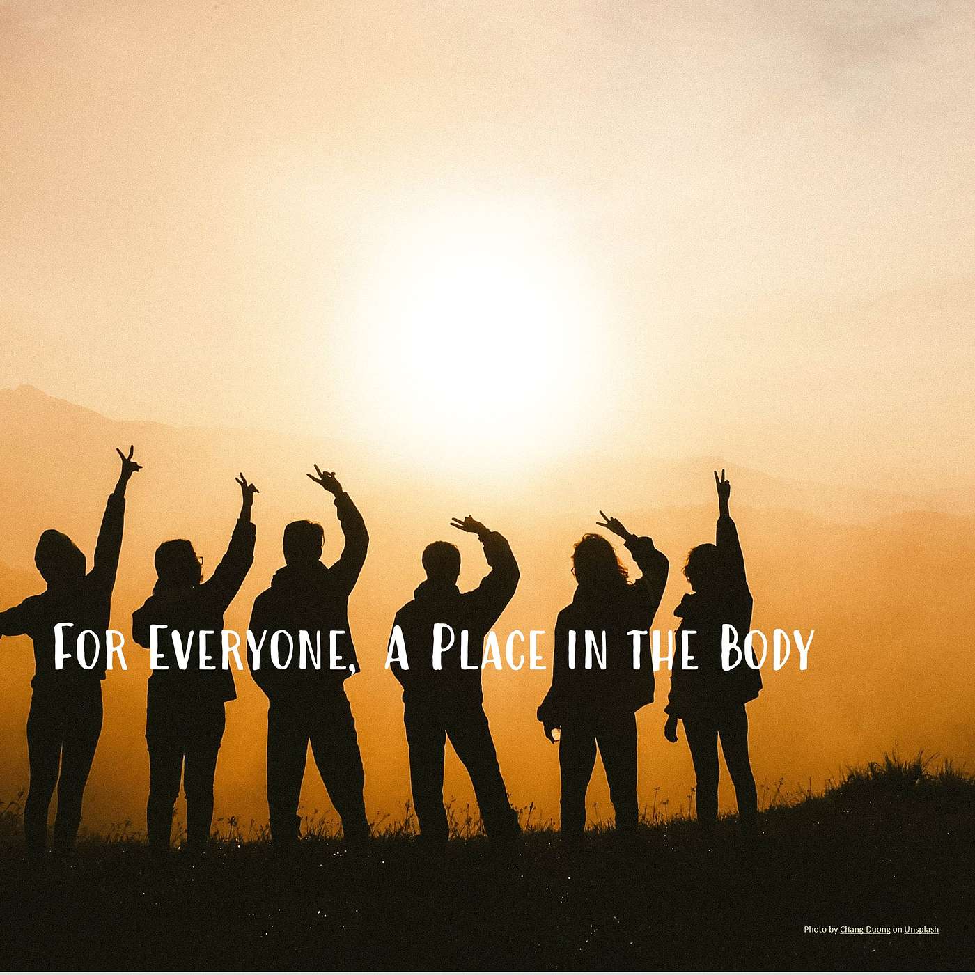 For Everyone, a Place in the Body