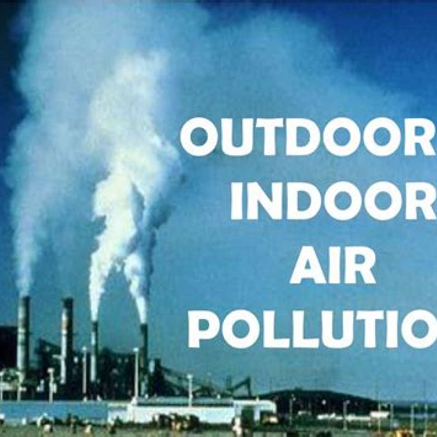 Indoor pollution may surprise you! episode artwork