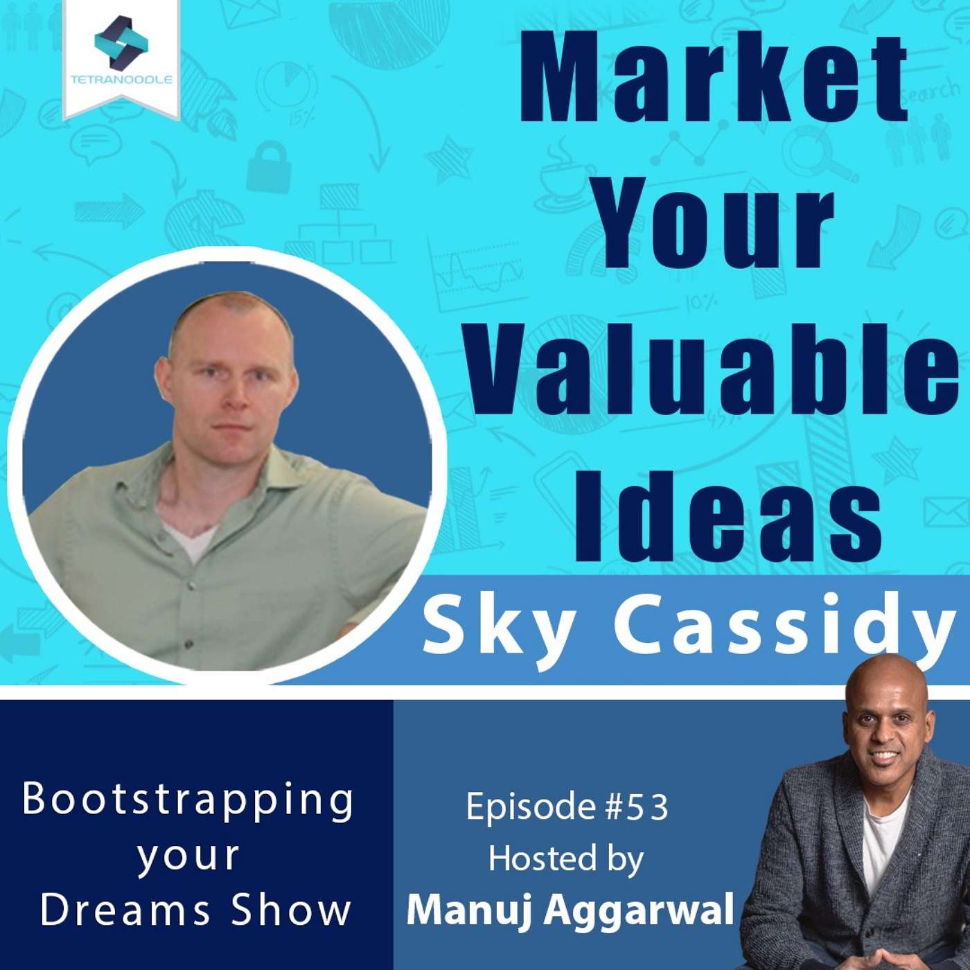 053 | Market Your Valuable Ideas | How to turn Thoughts into Value | With Sky Cassidy