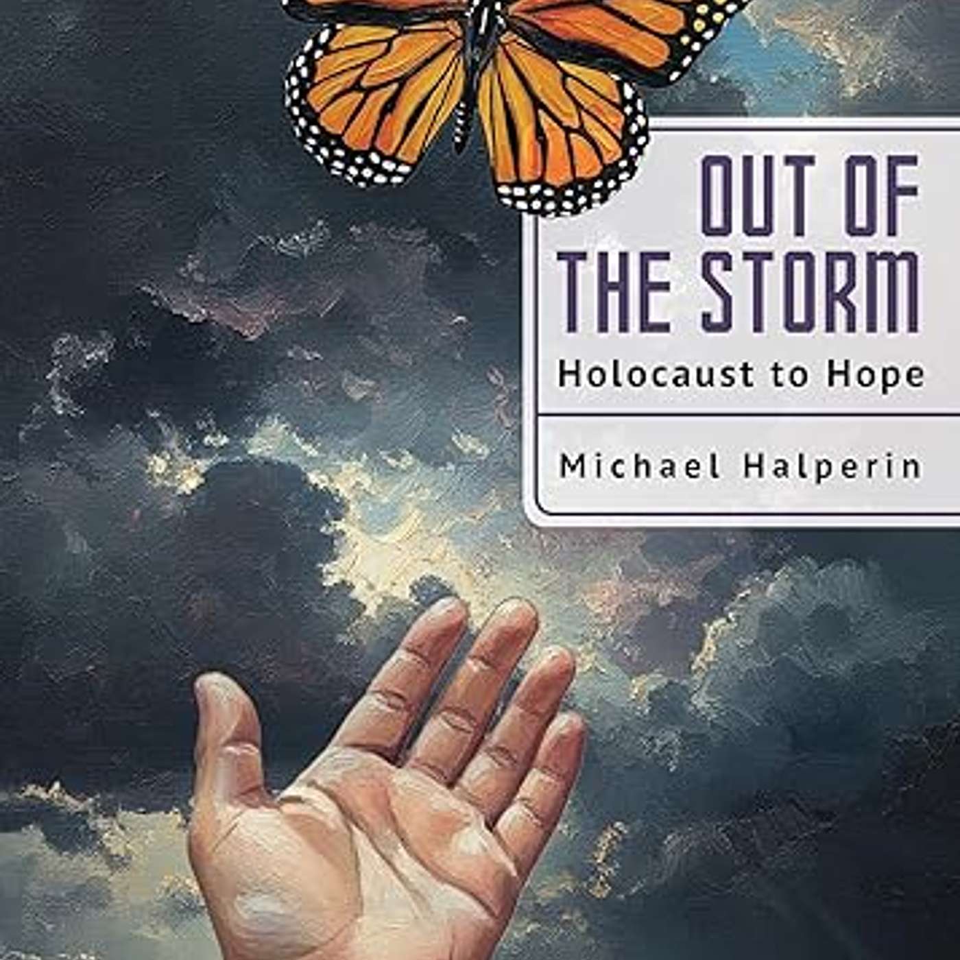 Michael Halperin, *Out of the Storm: Holocaust to Hope*.  Boston: Cherry Orchard Books, 2025.