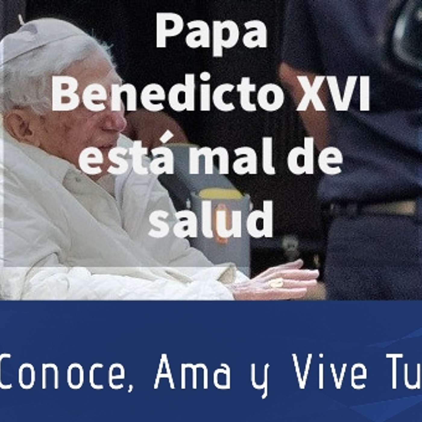 Episodio 314: 🙏 Papa Benedicto XVI está mal de salud 😲 Sus recientes palabras 😱 Poder espiritual del Anticristo episode artwork
