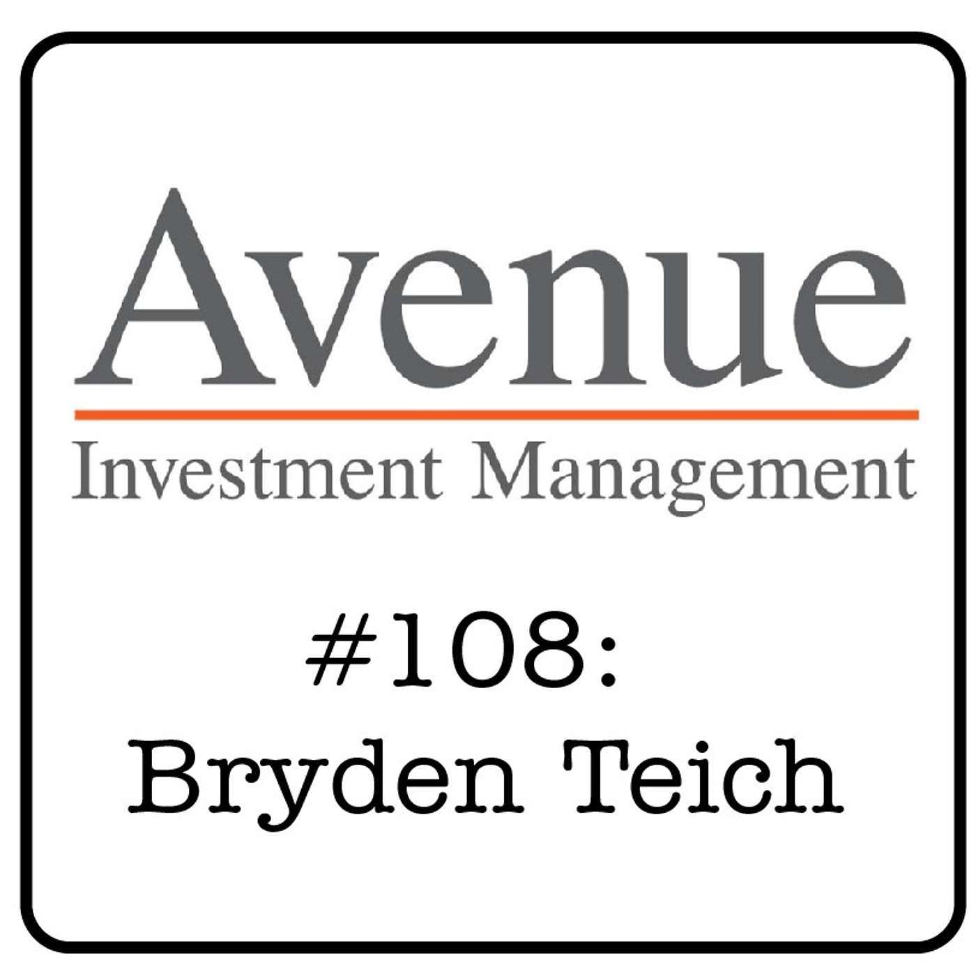 #108: Bryden Teich (Avenue Investment Management) - How to Tame Volatility, Avoiding Zero & What Makes a Good Investment