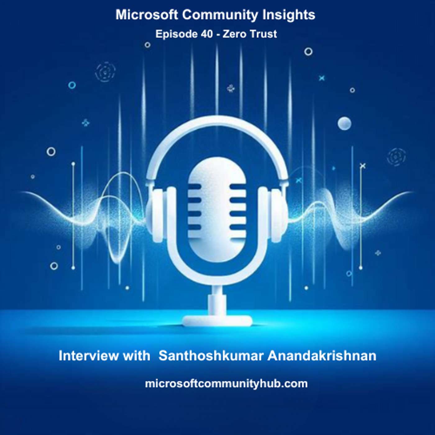 Episode 40 - Zero Trust: Beyond Traditional Security Measures with Santhosh Anandakrishnan