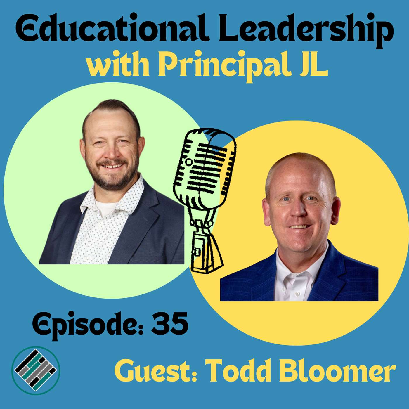 Episode 35: The Blueprint: Todd Bloomer’s Educational Leadership Journey on Balancing Family, Leadership, and School Culture!