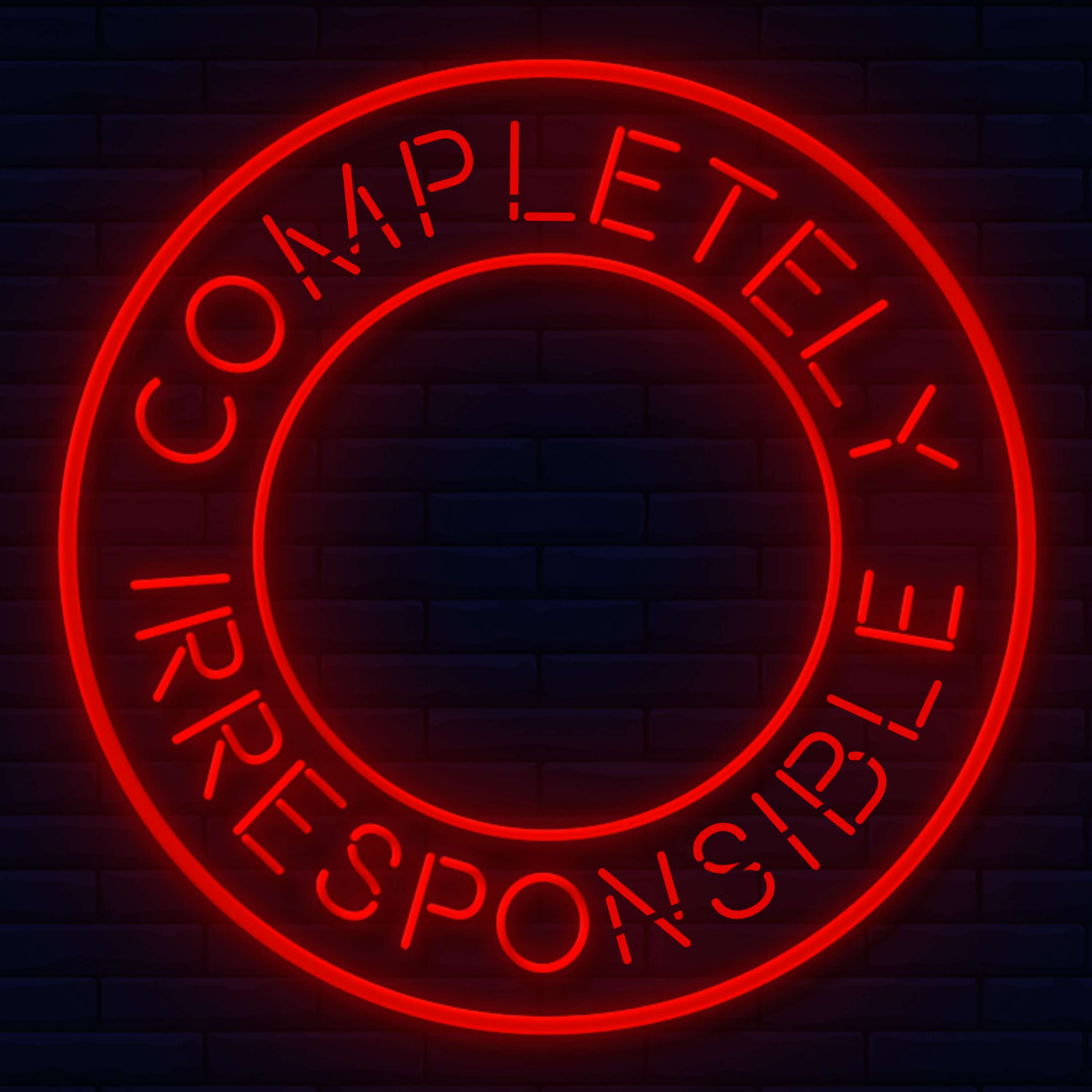 Completely Irresponsible Podcast