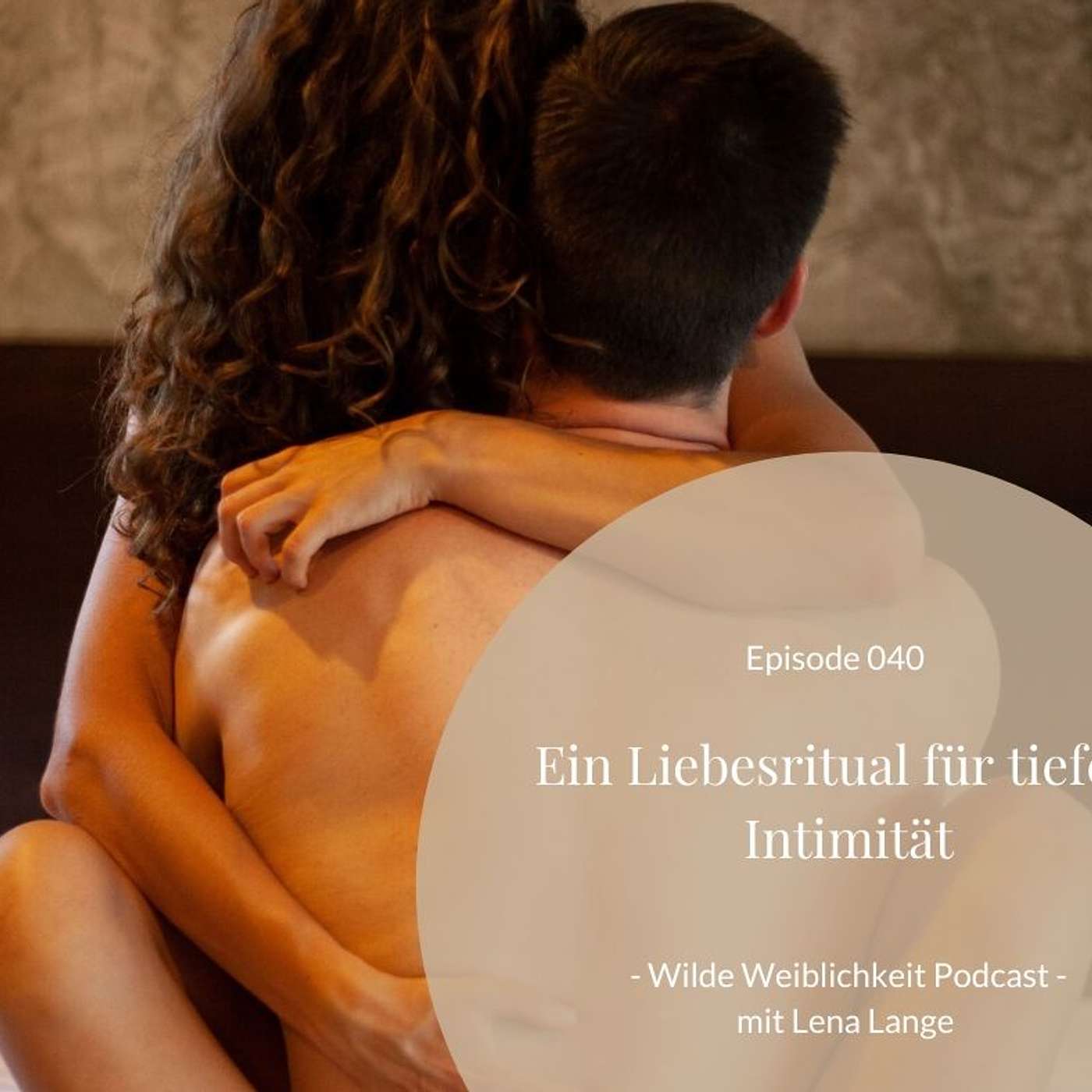 040: Ein Liebesritual für tiefere Intimität