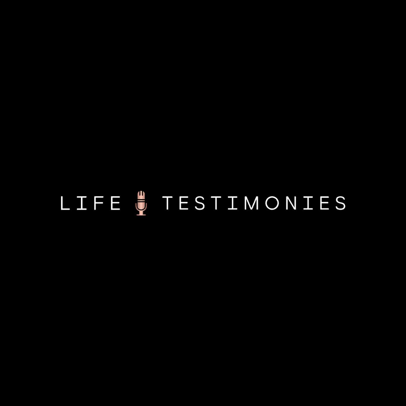 Life Testimonies
