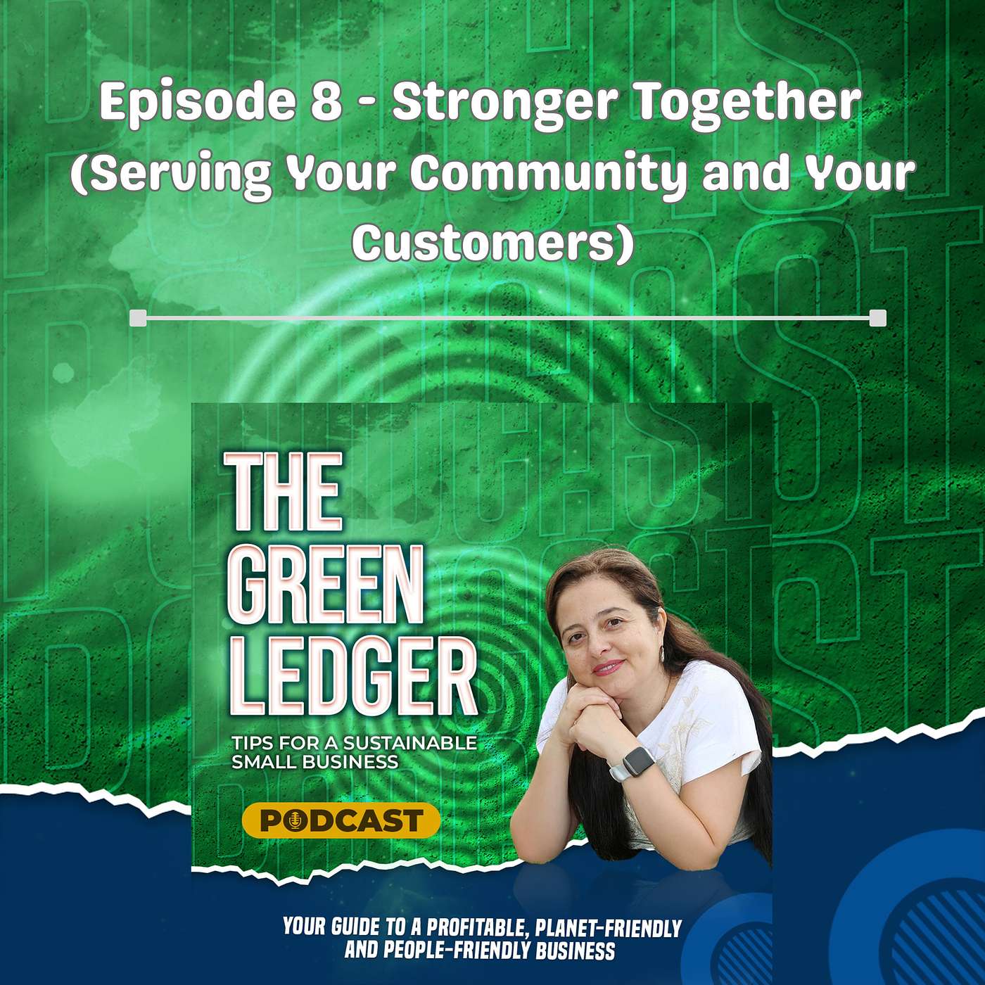 Episode 8 - Stronger Together - Serving Your Community and Your Customers episode artwork