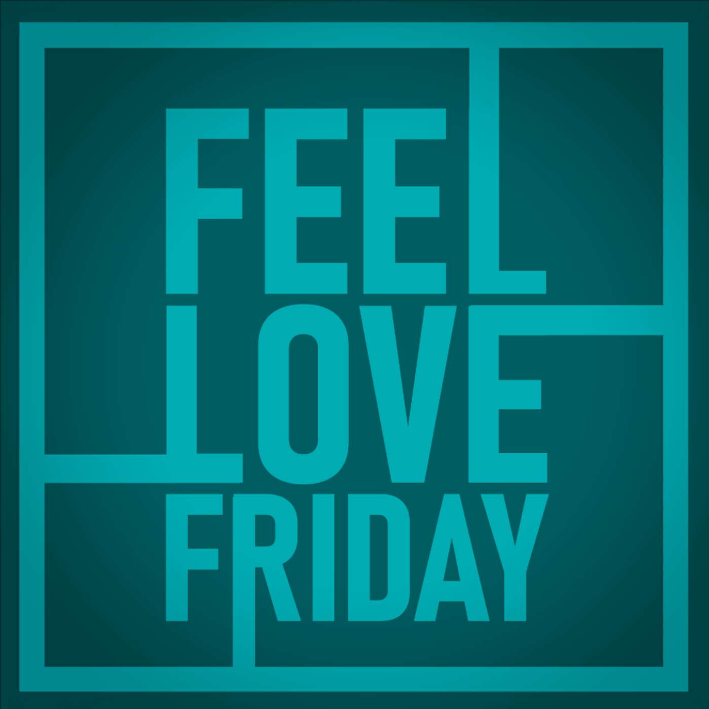 Feel Love Friday