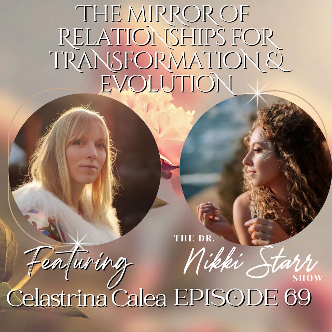 EPISODE 69: THE MIRROR OF RELATIONSHIPS FOR TRANSFORMATION & EVOLUTION WITH CELASTRINA CALEA episode artwork