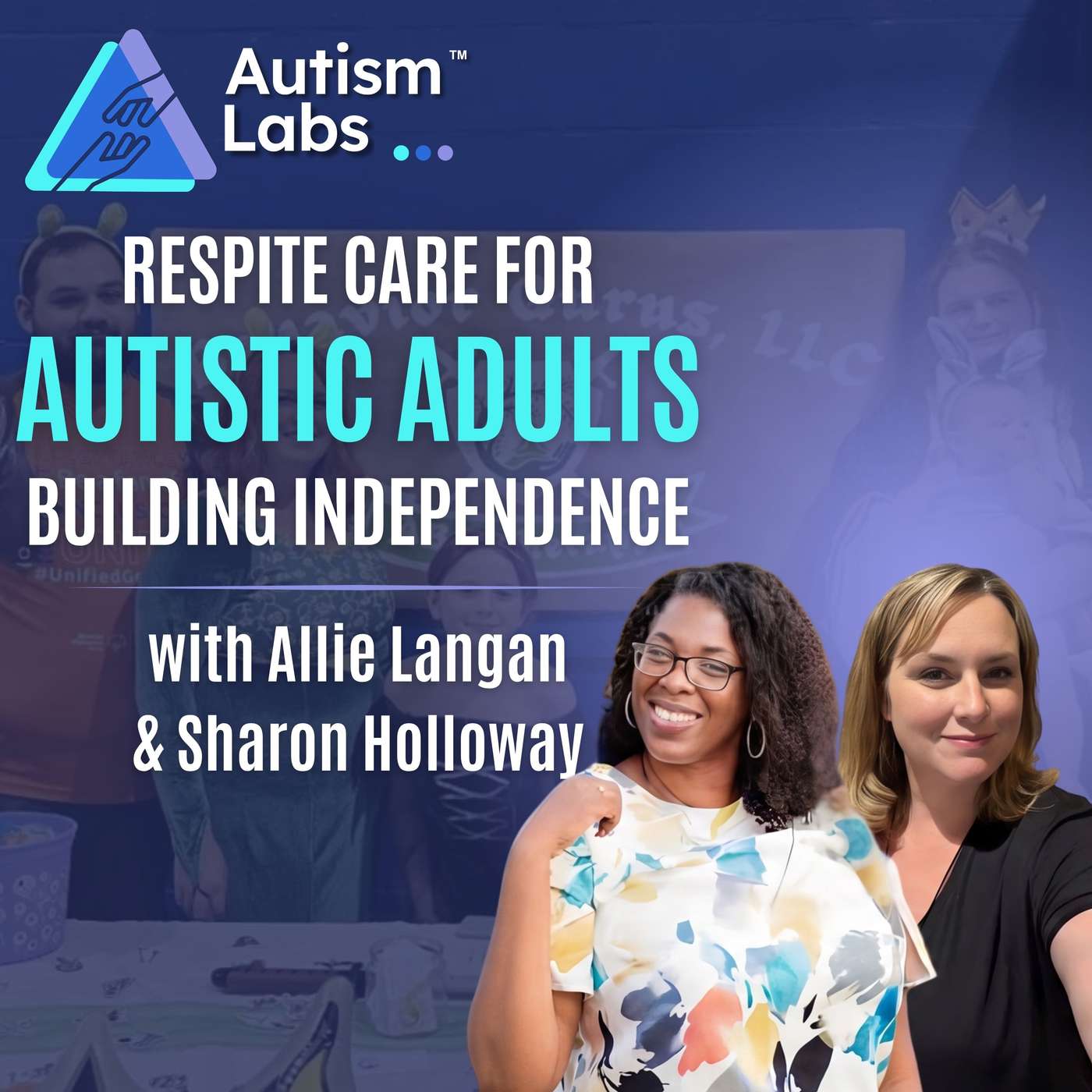 What Happens After School? Respite Care for Autistic Adults with with Allie Langan & Sharon Holloway