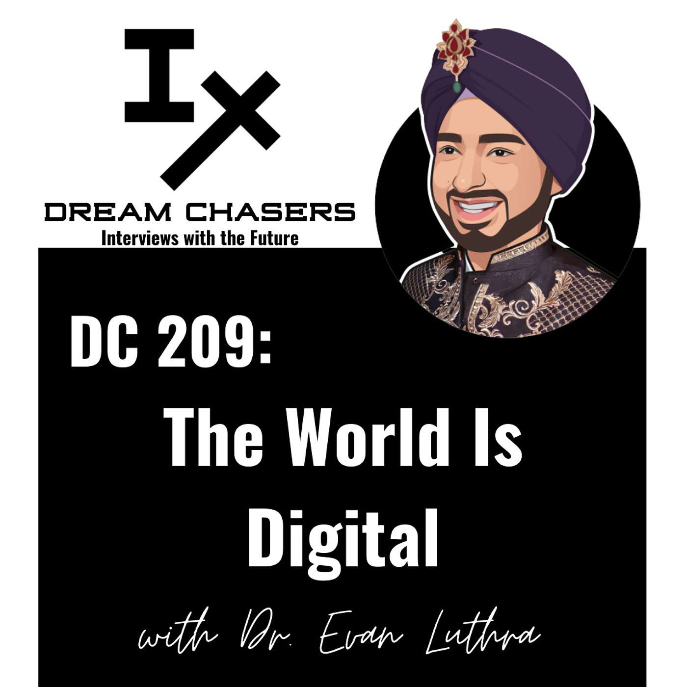 DC 209: Dr. Evan Luthra - The World Is Digital