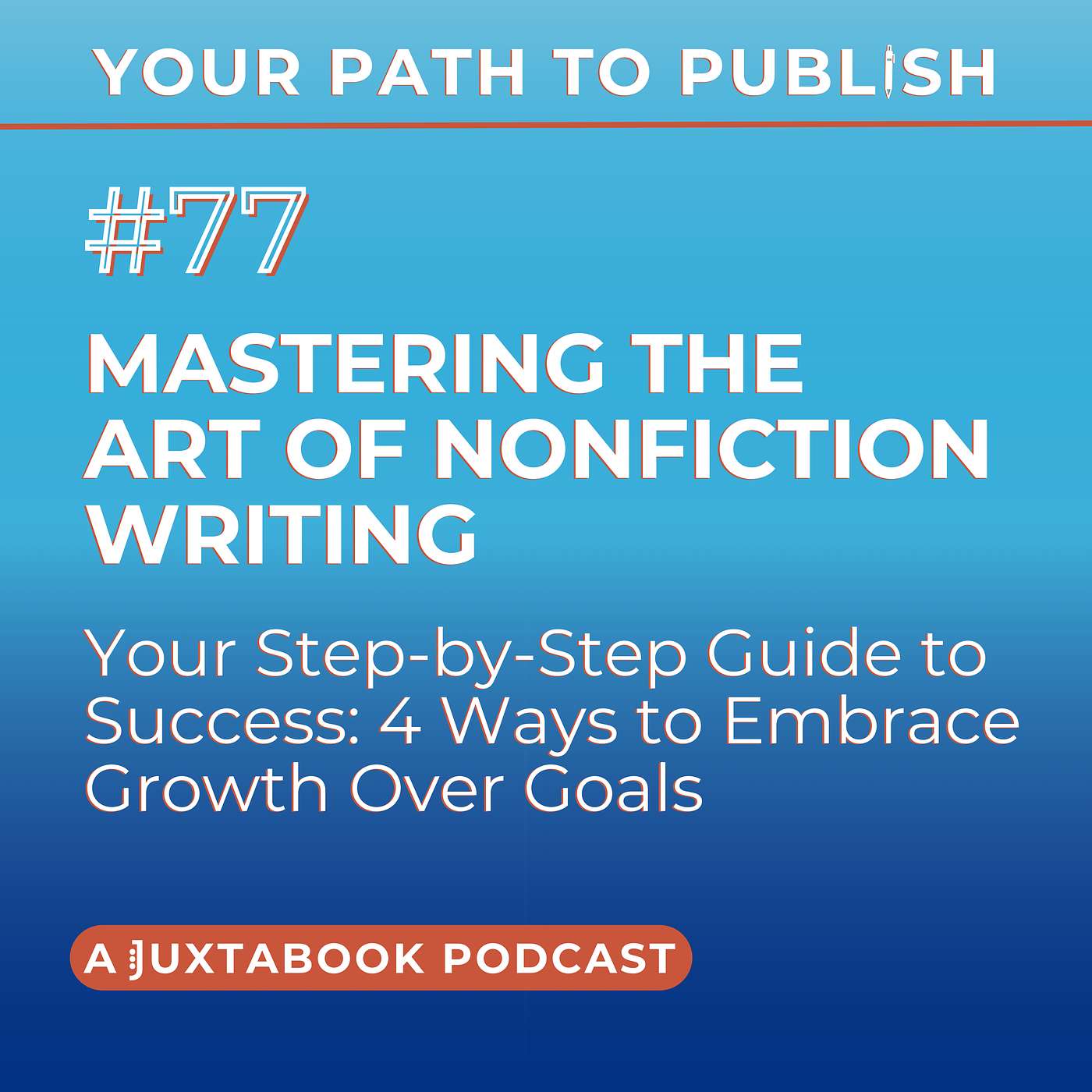 Mastering the Art of Nonfiction Writing: Your Step-by-Step Guide to Success