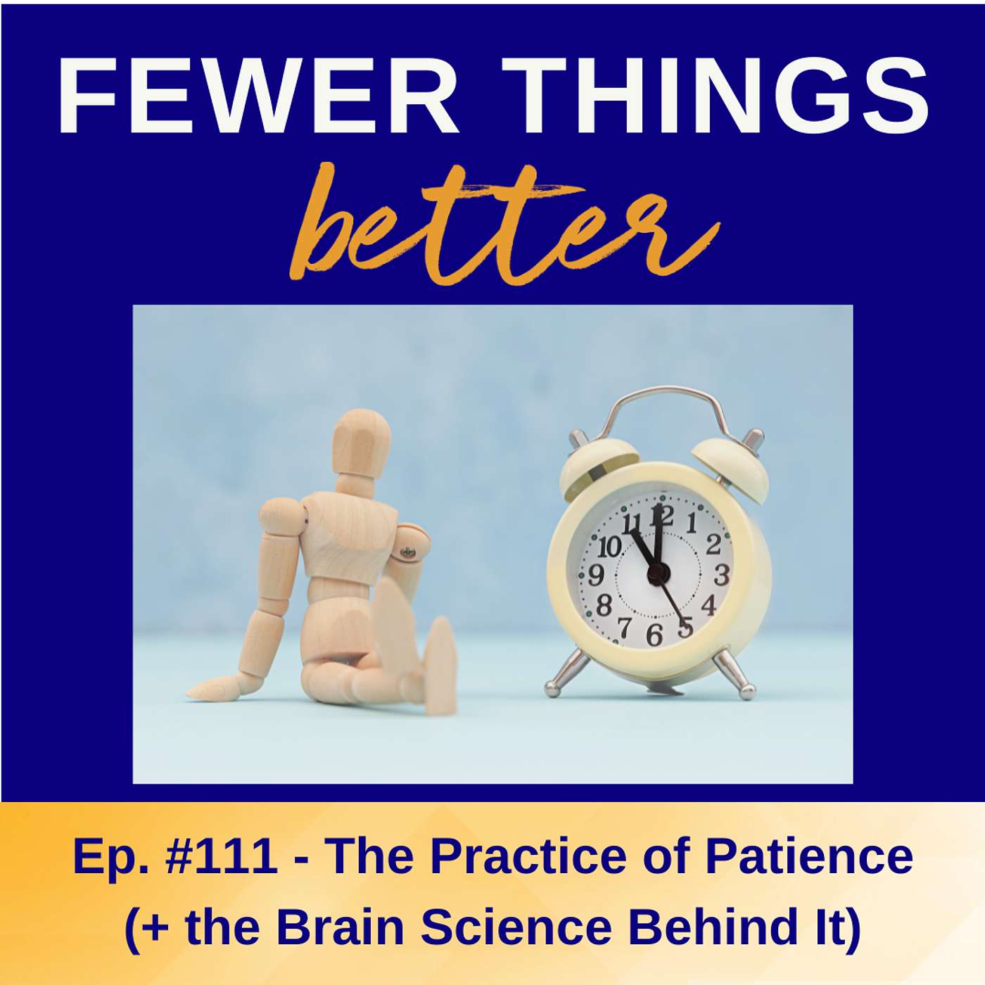 Ep. 111 - The Practice of Patience (+ the Brain Science Behind It)