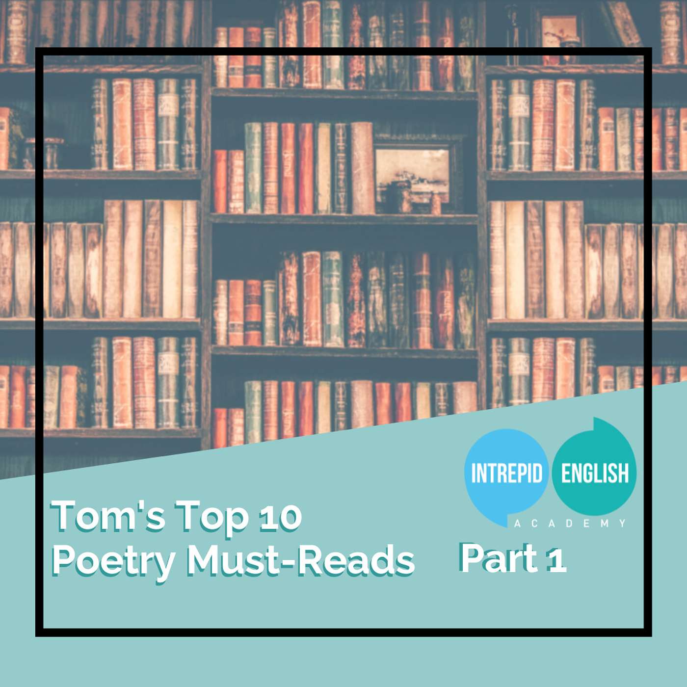 Tom’s Top 10 Poetry Must-Reads (Part 1)
