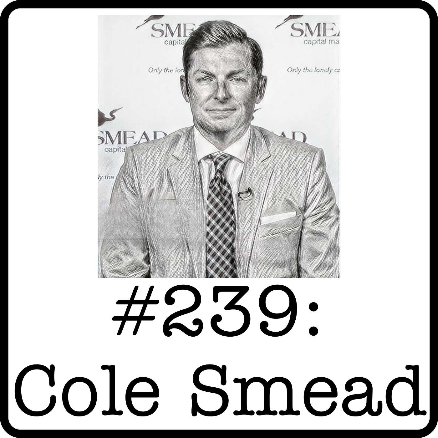 #239: Cole Smead (Smead Capital) - Energy Consolidation, Investor Returns & Economic Optimism