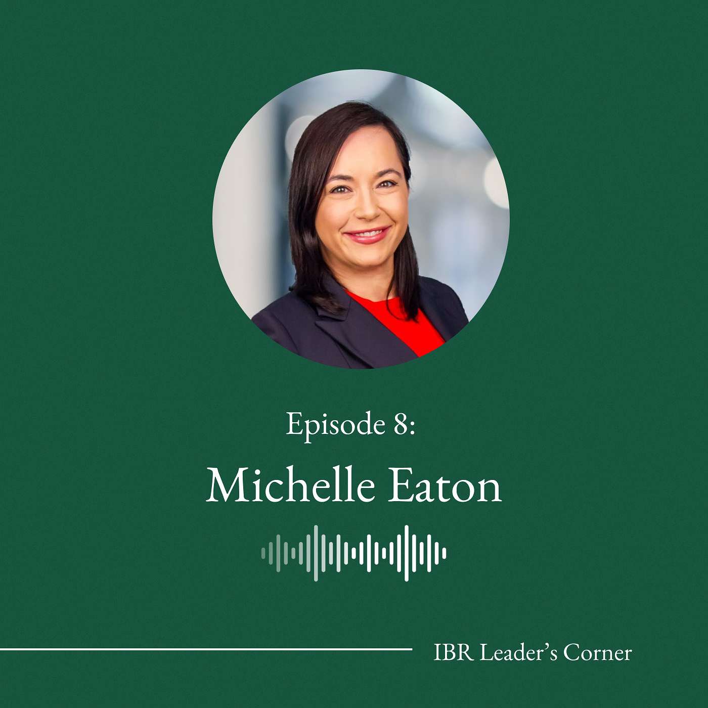 Communication is Key: Public and Private Sector Leadership with Michelle Eaton