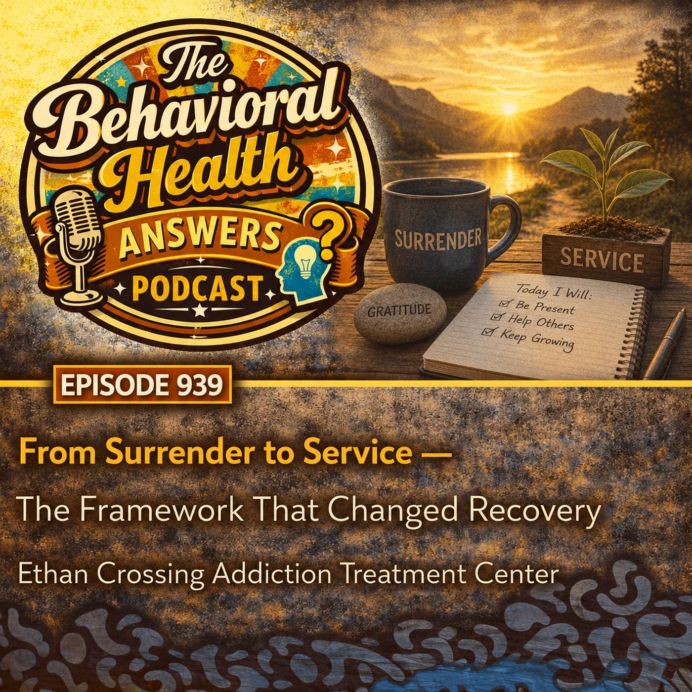 Episode 939: From Surrender to Service - The Framework That Changed Recovery | Ethan Crossing Addiction Treatment Center episode artwork