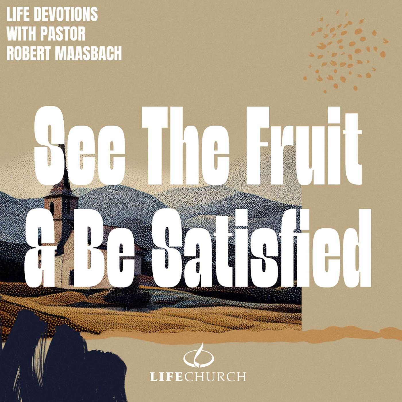 See The Fruit & Be Satisfied - 2.4.26