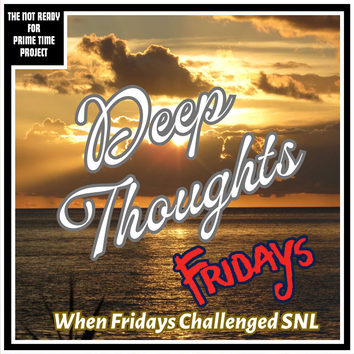 Deep Thoughts: When Fridays Challenged Saturday Night Live episode artwork