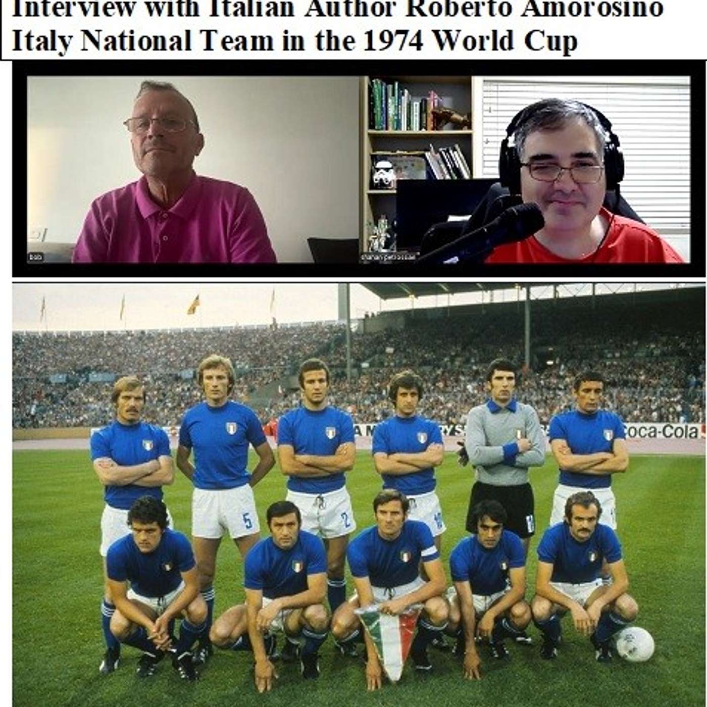 Soccernostalgia Talk Podcast-Episode 213 (Interview with Italian Author Roberto Amorosino, as we discuss Italy National Team 1974 World Cup) episode artwork