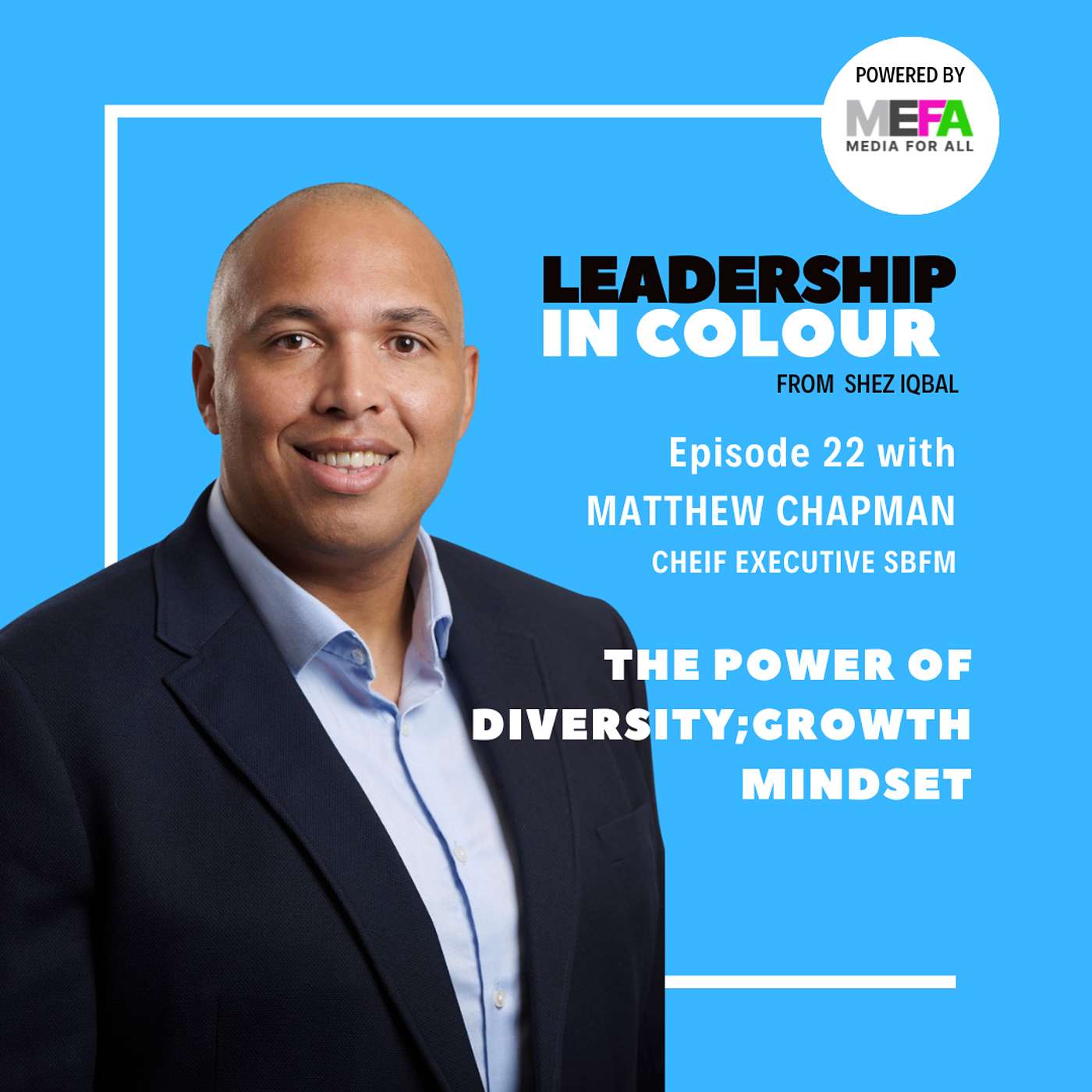 Leadership in Colour from Shez Iqbal, Powered by Media For All [MEFA]