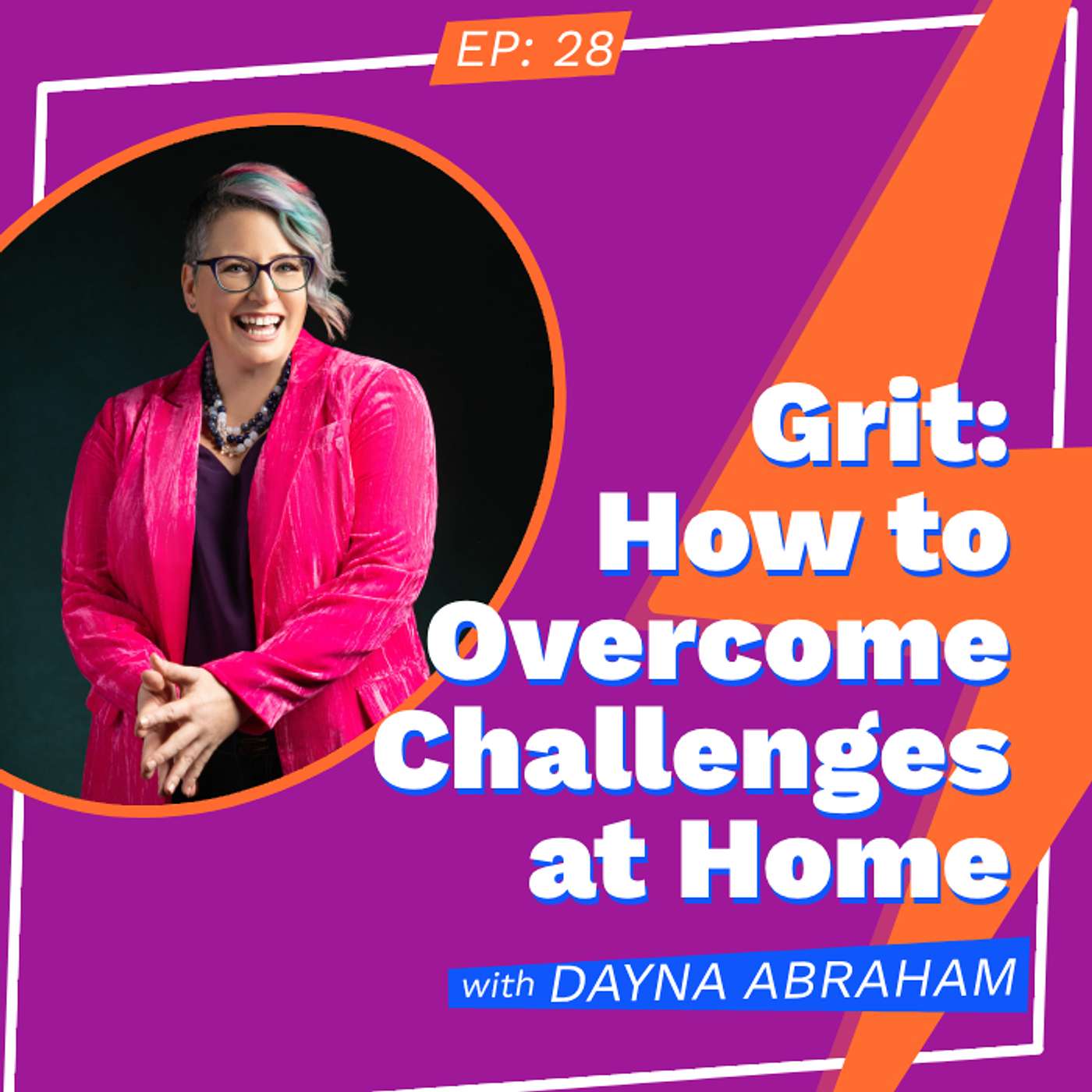 Grit: How to Overcome Challenges at Home (And Not Lose Yourself in the Process) With Dayna Abraham