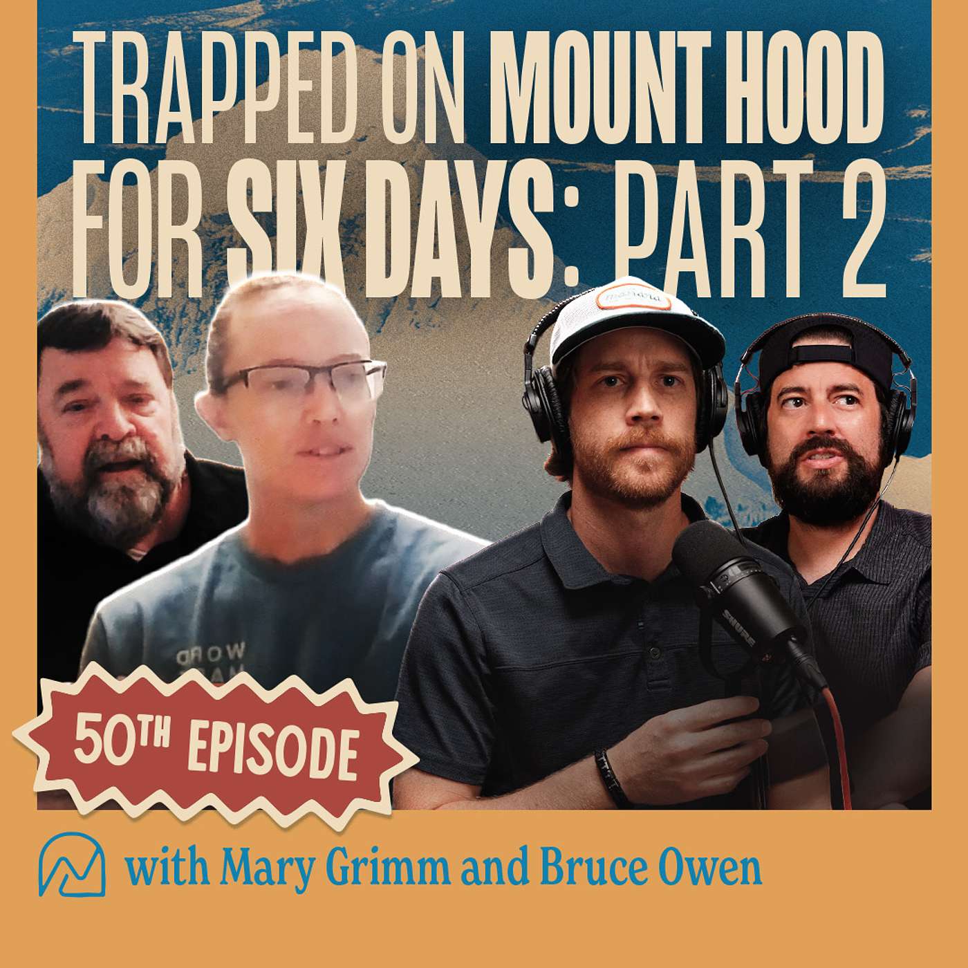Ep 50 | Trapped on Mount Hood for 6 Days with Mary Grimm and Bruce Owen | Part 2