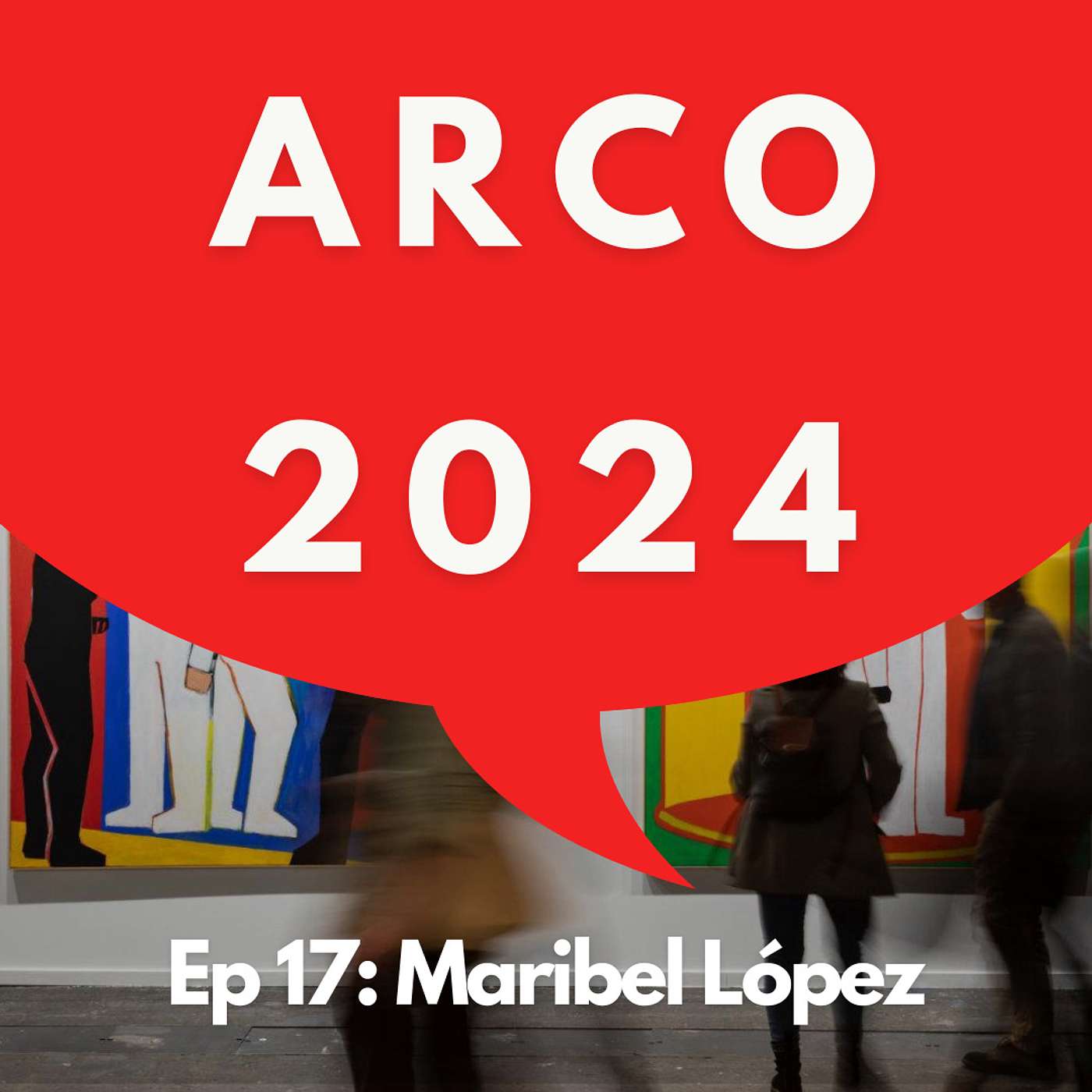 #17 - Directora de ARCO: Detrás de la Feria de Arte más Importante de España | Maribel López