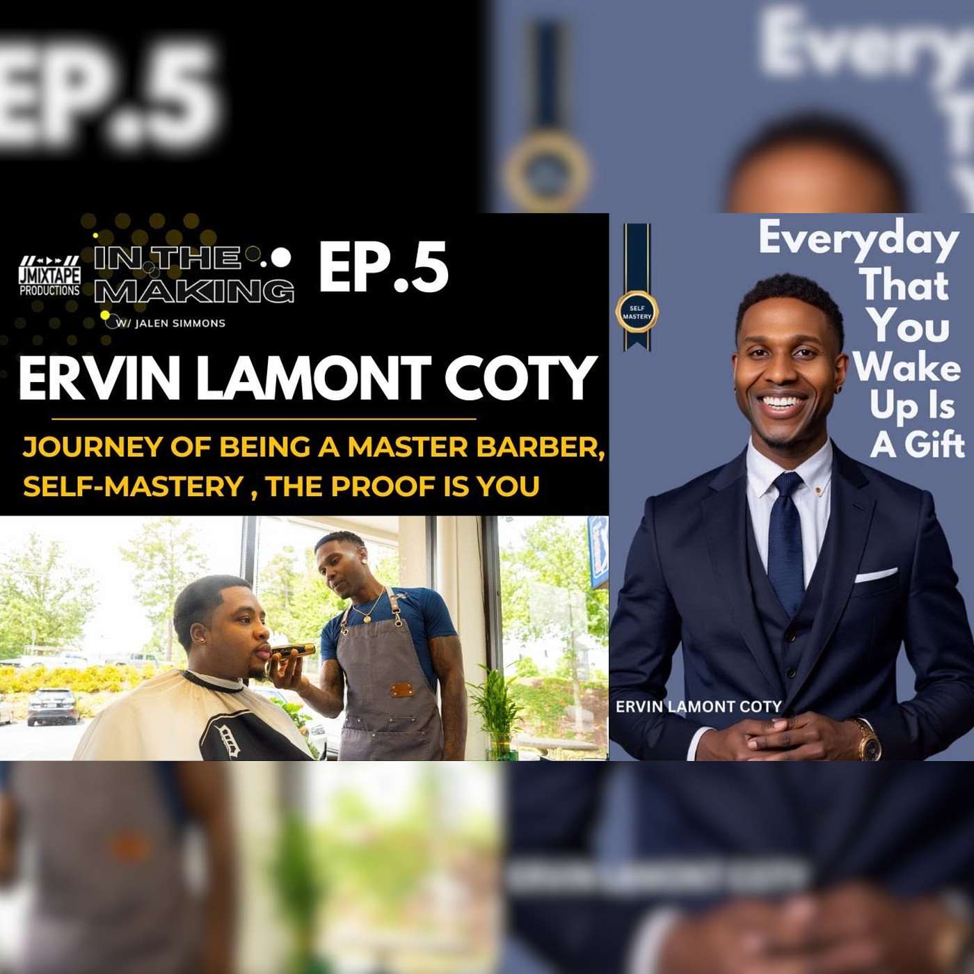 Journey of a Master Barber, Self-Mastery,The Proof Is You w/ Ervin Lamont Coty | IN THE MAKING  Ep 5 episode artwork