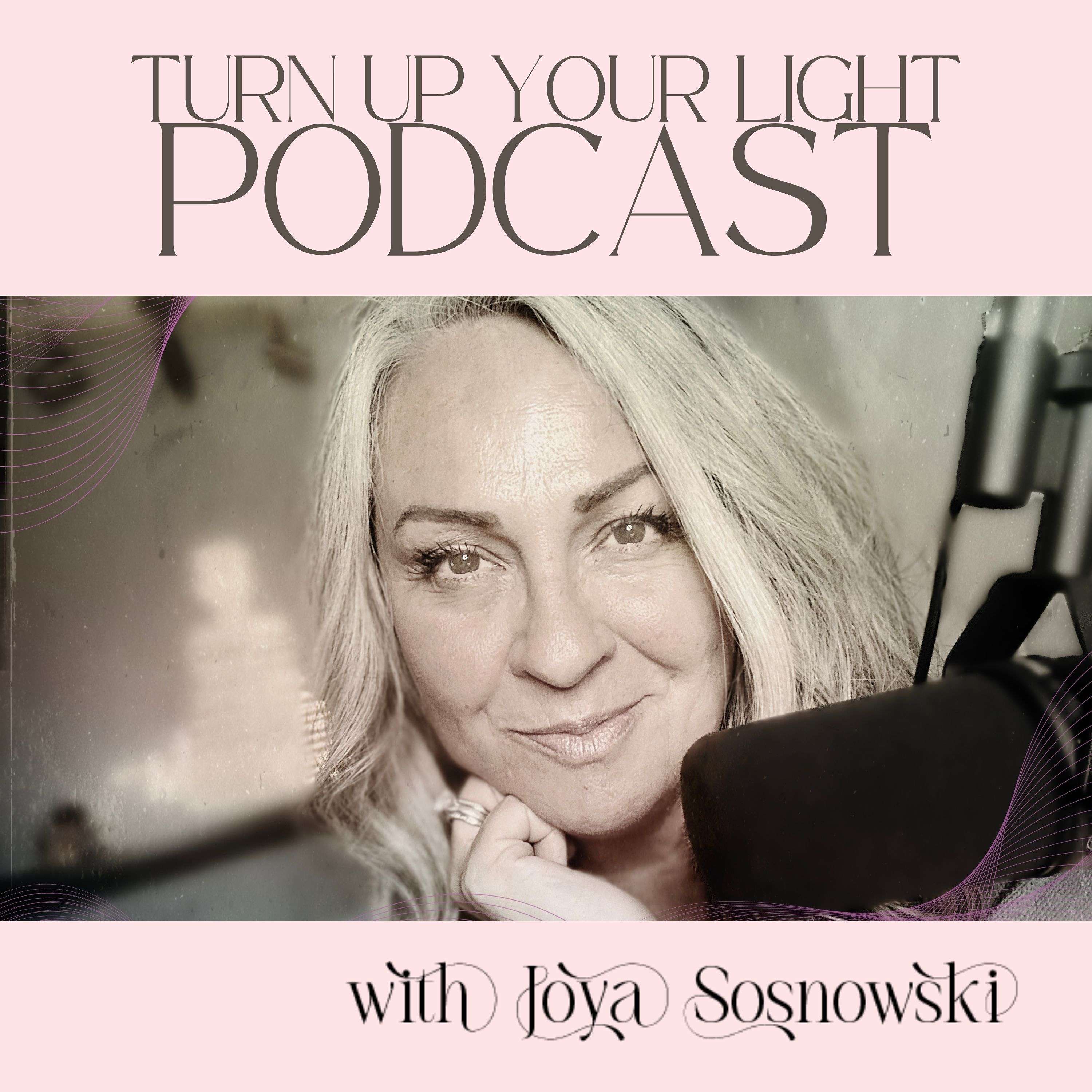 Turn Up Your Light with Joya Sosnowski: Sound Medicine & Women’s Spiritual Awakening