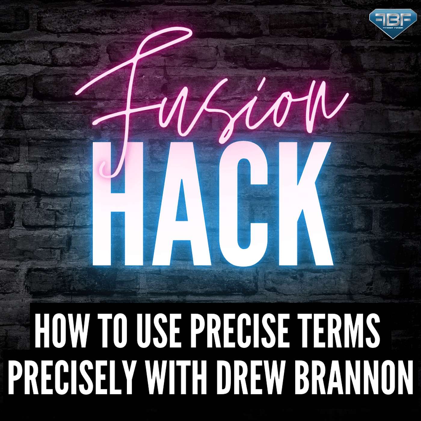 Fusion Hack: How To Use Precise Terms Precisely With Drew Brannon