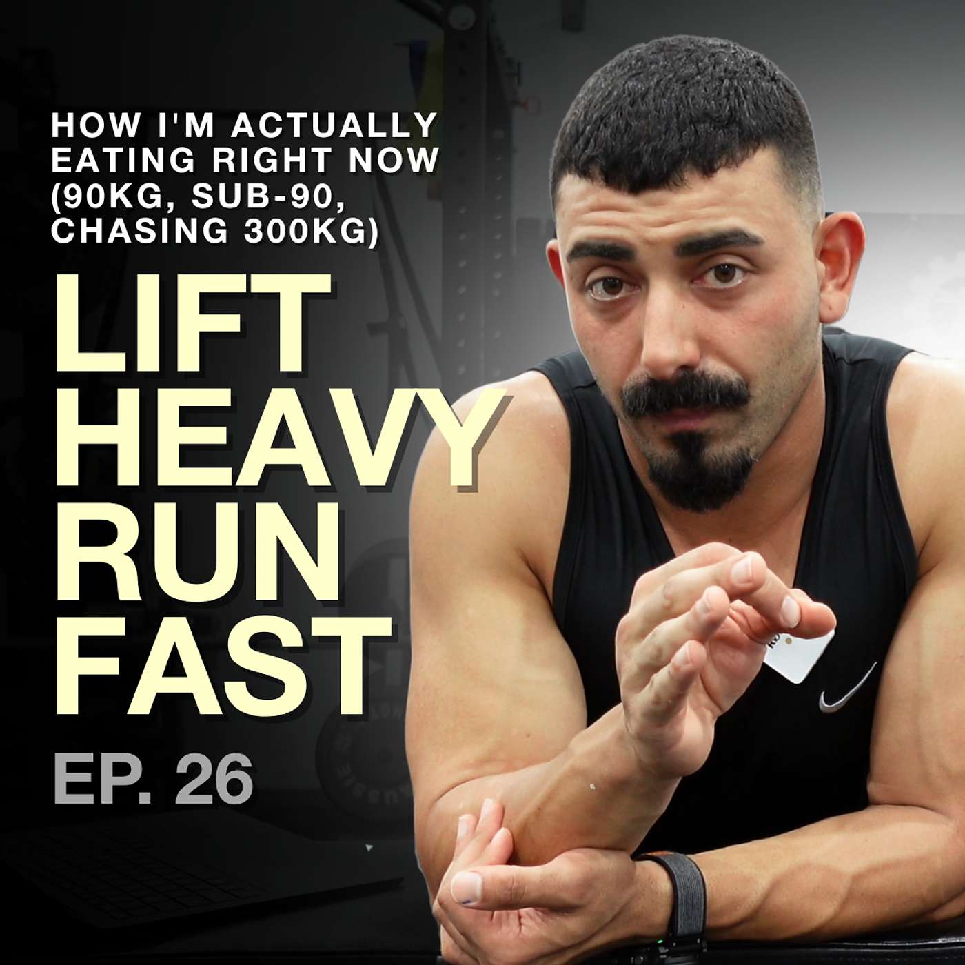 Episdose 26: How I'm Actually Eating Right Now (90kg, Sub-90, Chasing 300kg) episode artwork