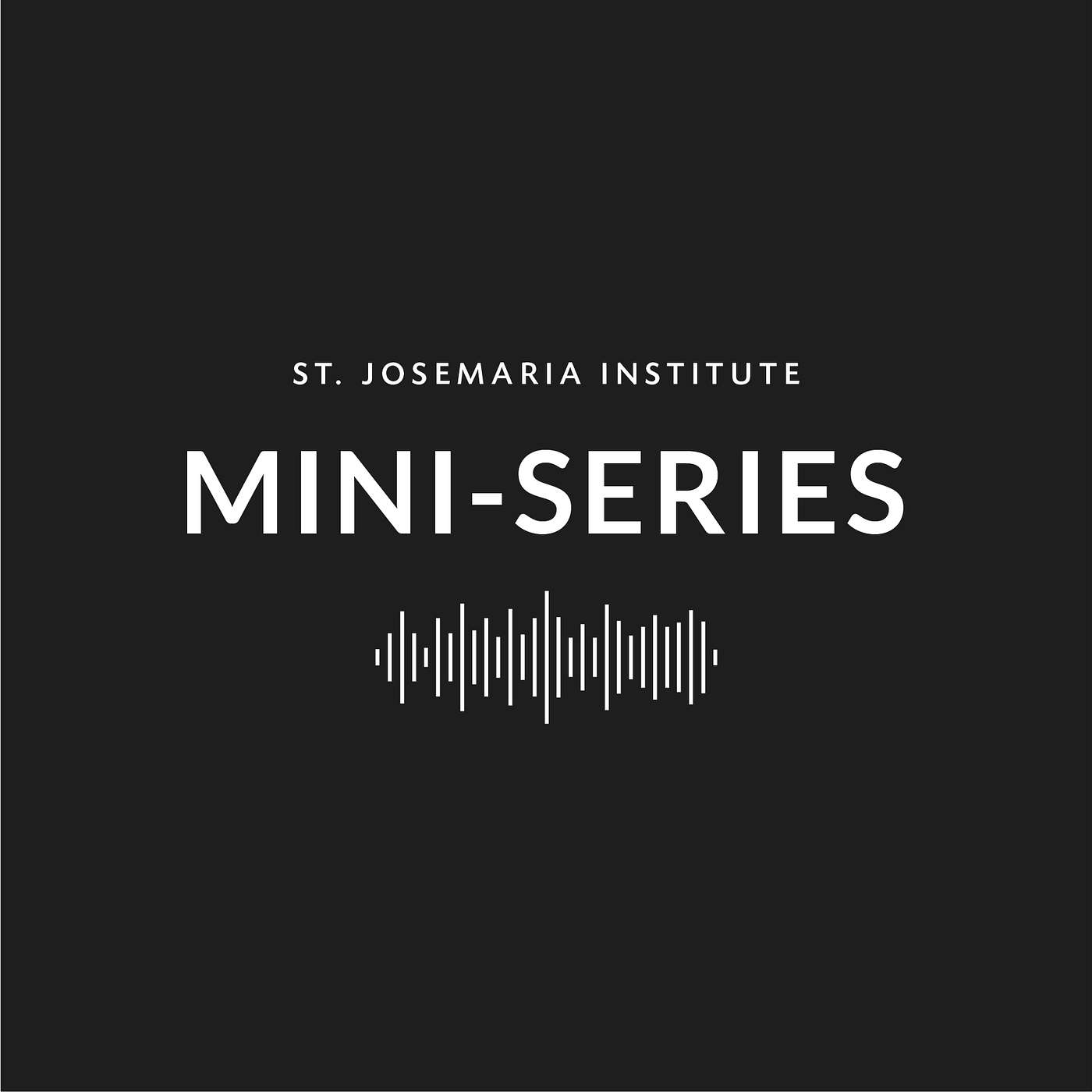 Mini-Series on the St. Josemaria Institute Podcast Artwork